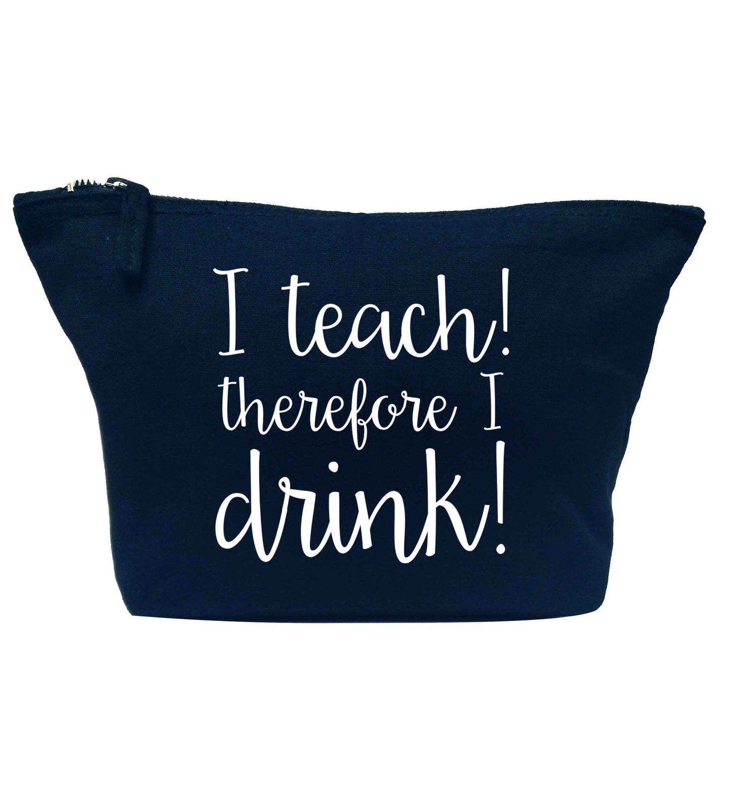 I teach therefore I drink navy makeup bag
