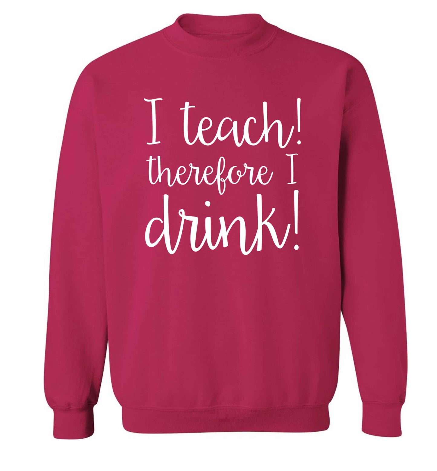 I teach therefore I drink adult's unisex pink sweater 2XL