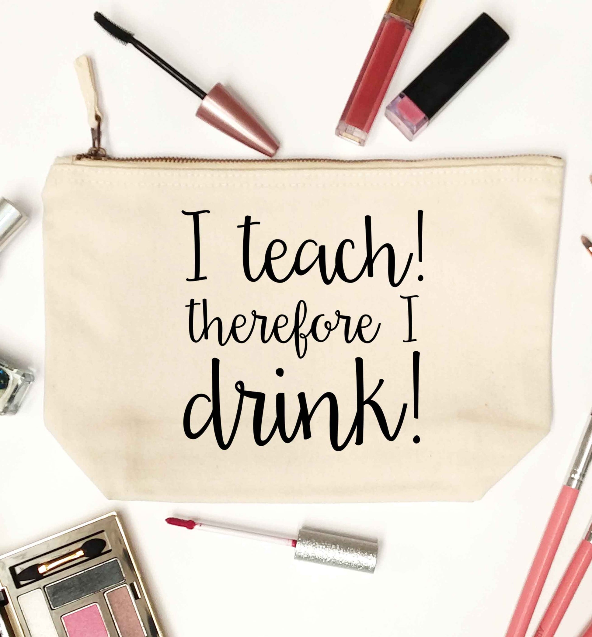 I teach therefore I drink natural makeup bag
