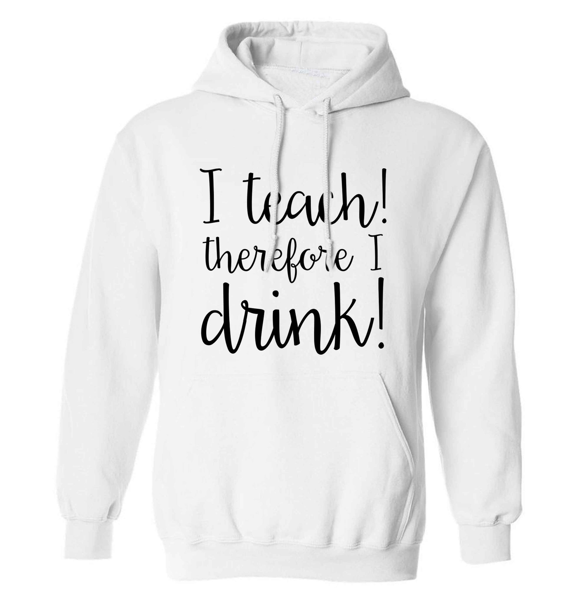 I teach therefore I drink adults unisex white hoodie 2XL