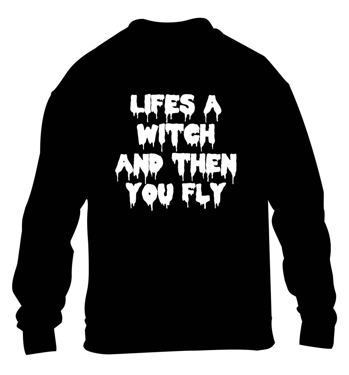 Life's a witch and then you fly children's black sweater 12-13 Years