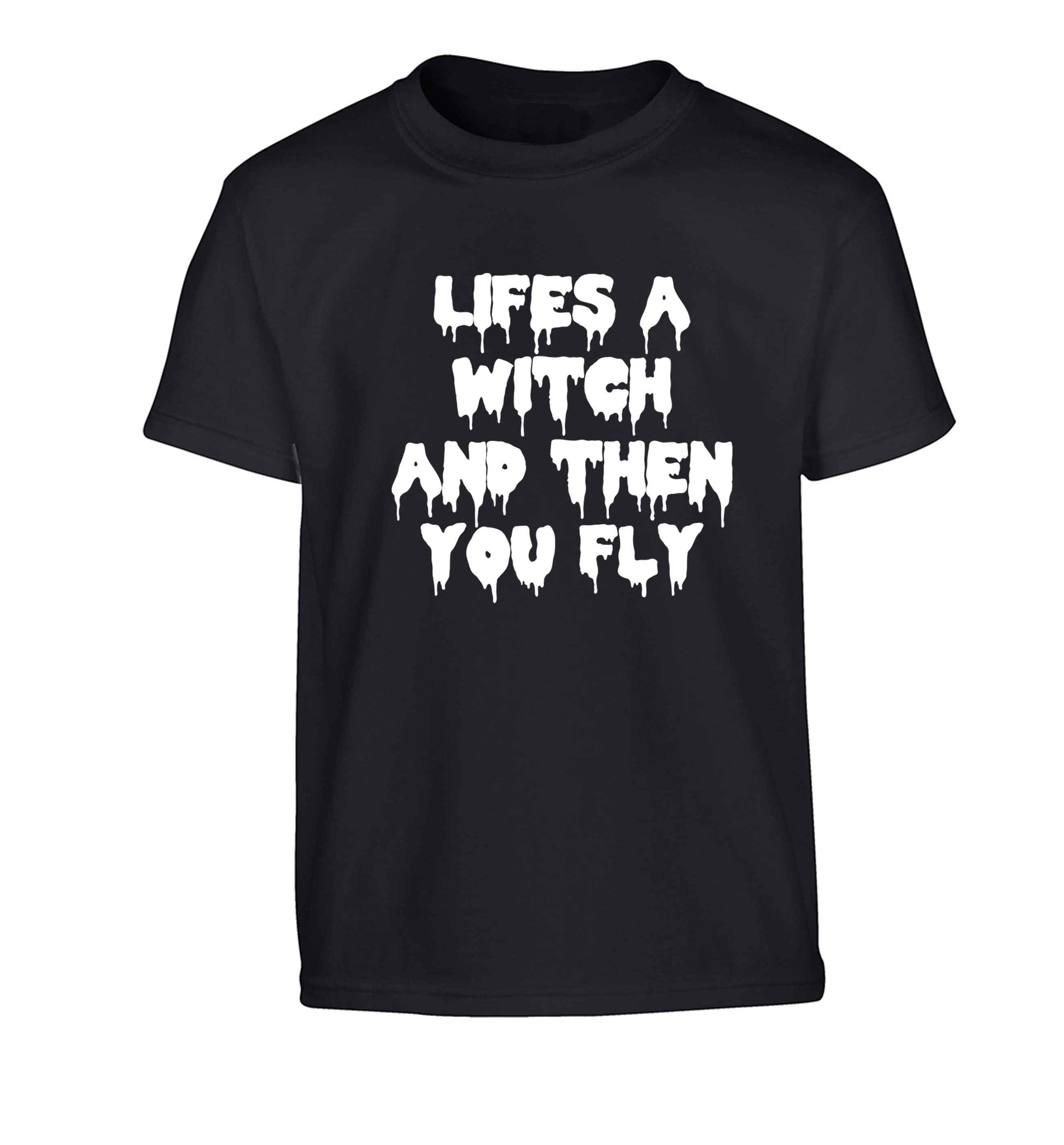 Life's a witch and then you fly Children's black Tshirt 12-13 Years