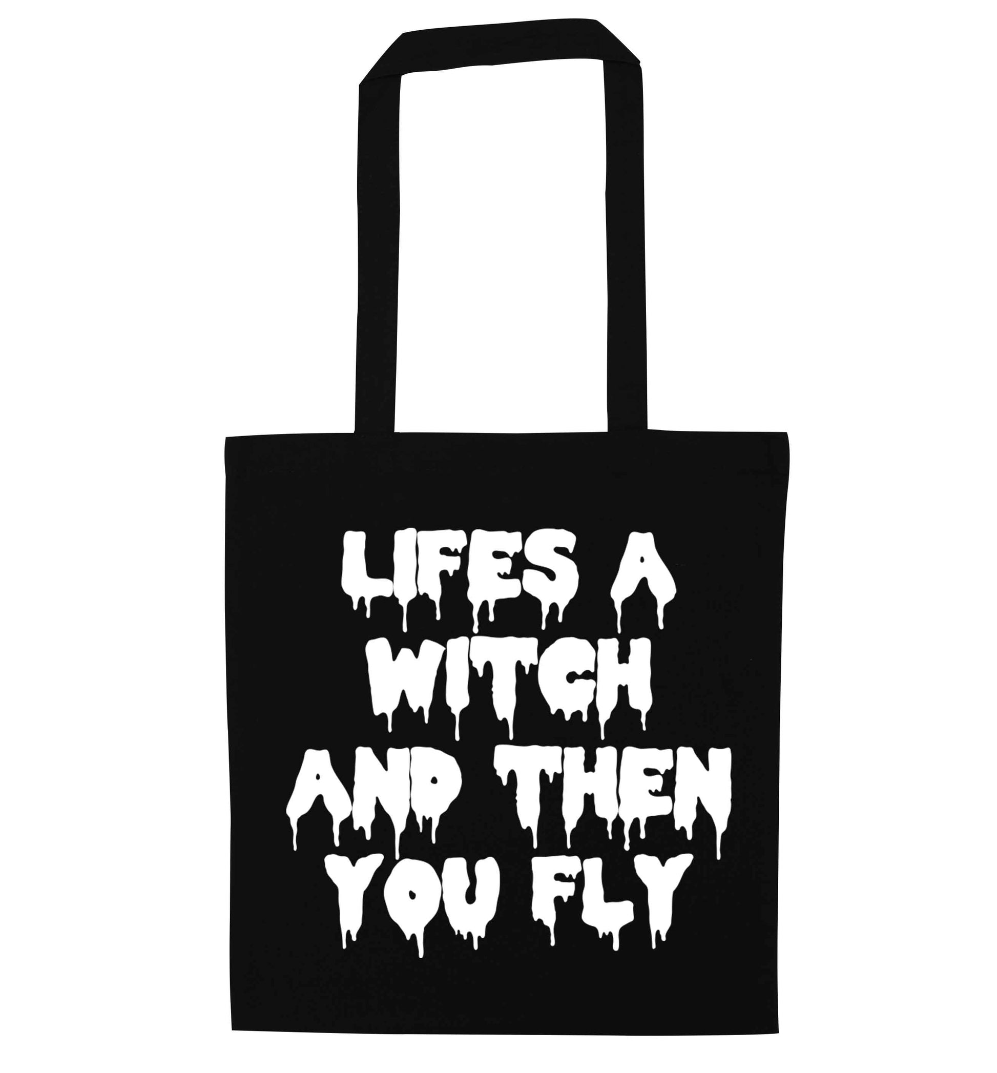 Life's a witch and then you fly black tote bag