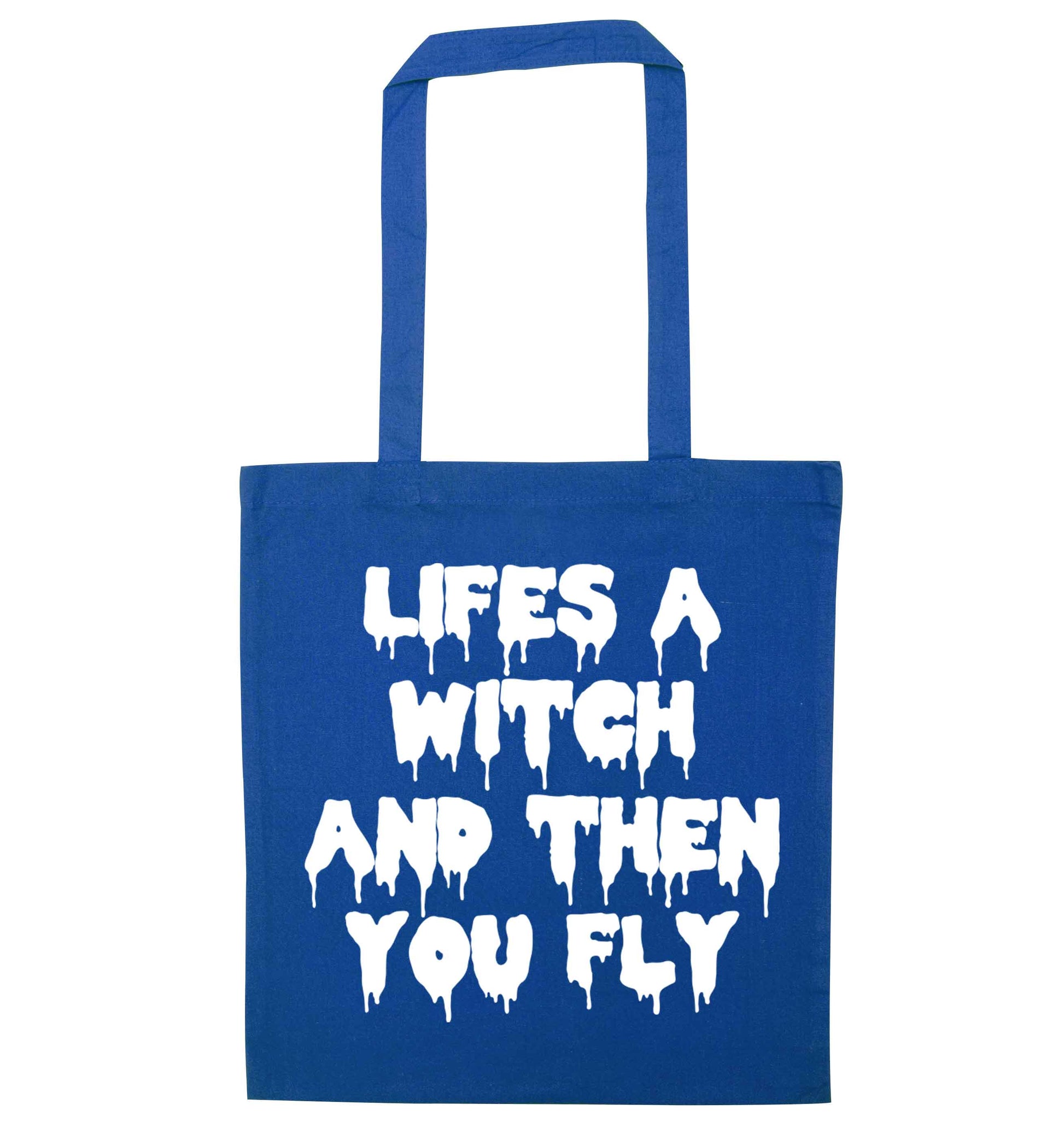 Life's a witch and then you fly blue tote bag