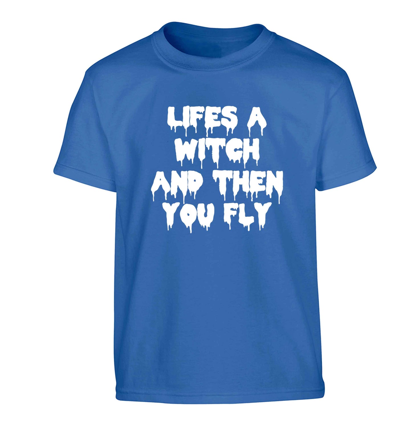Life's a witch and then you fly Children's blue Tshirt 12-13 Years
