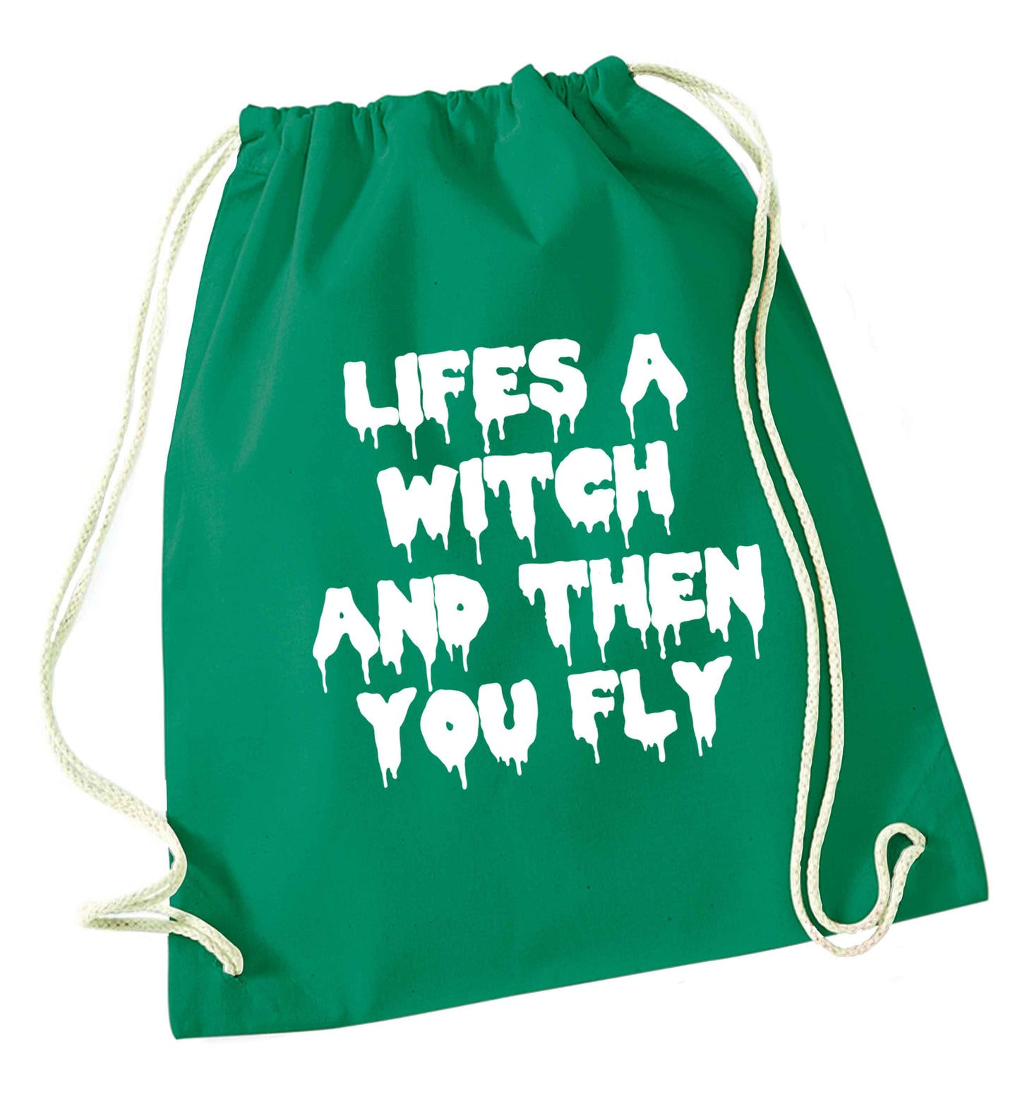 Life's a witch and then you fly green drawstring bag