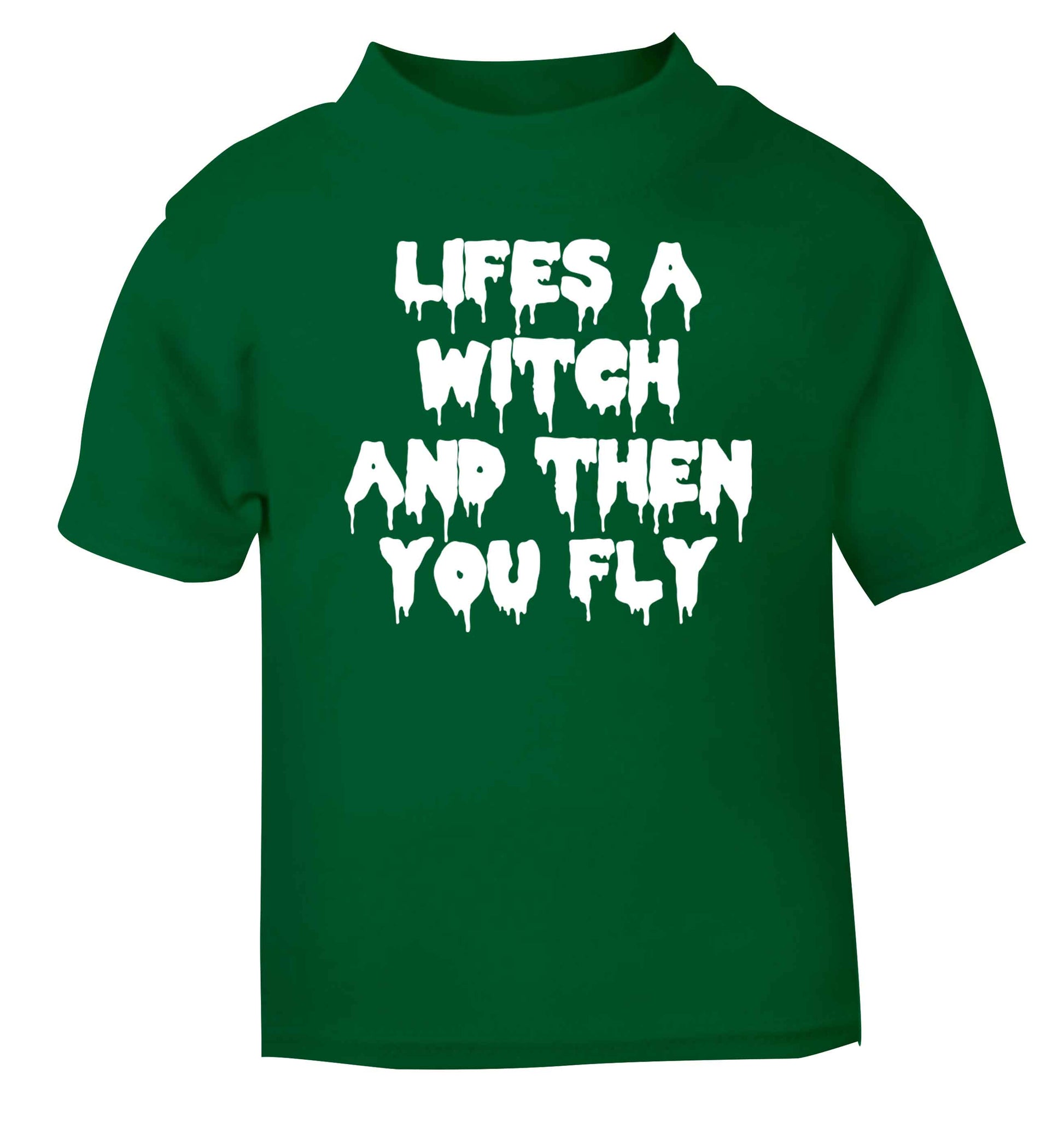 Life's a witch and then you fly green baby toddler Tshirt 2 Years