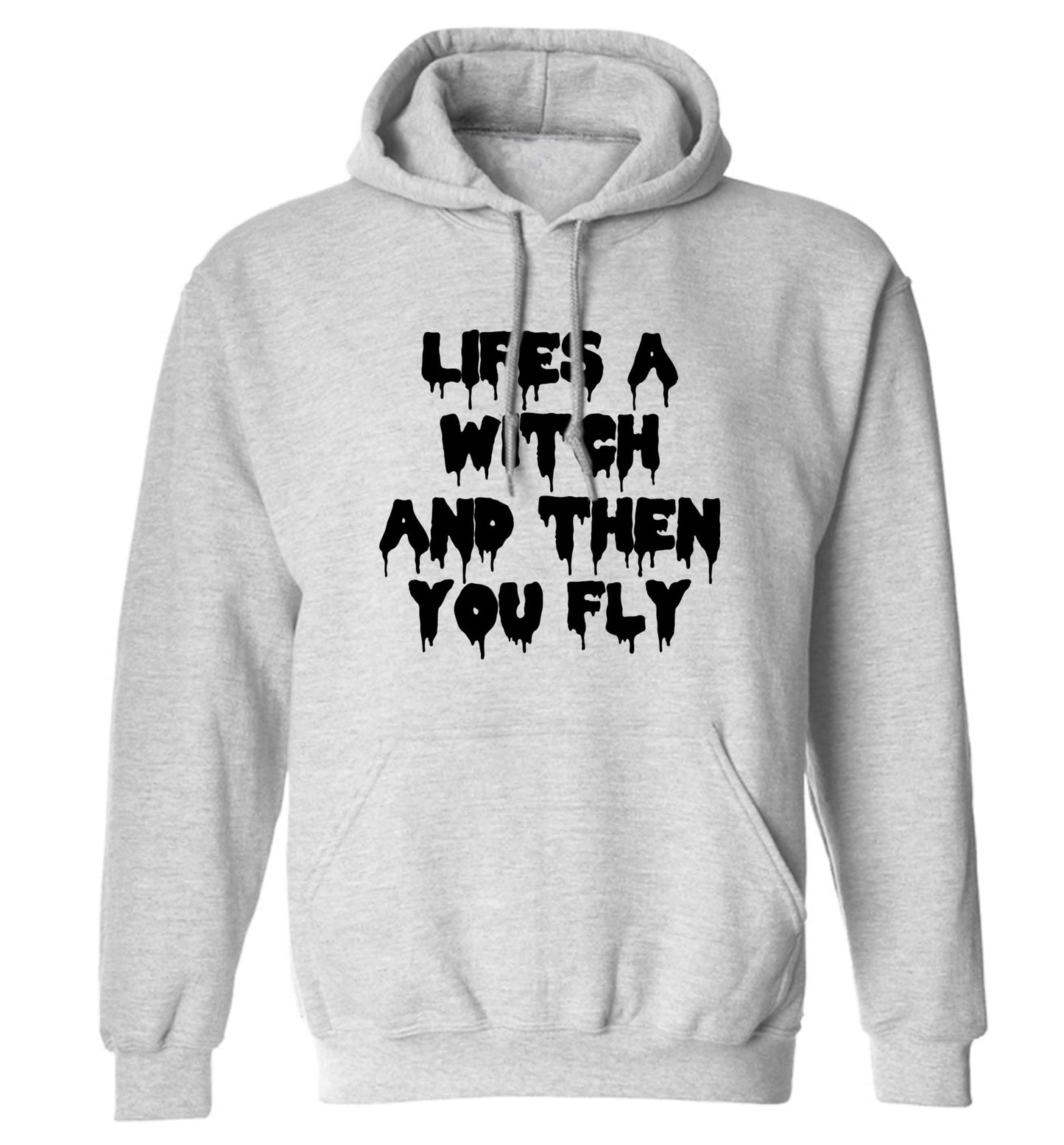 Life's a witch and then you fly adults unisex grey hoodie 2XL