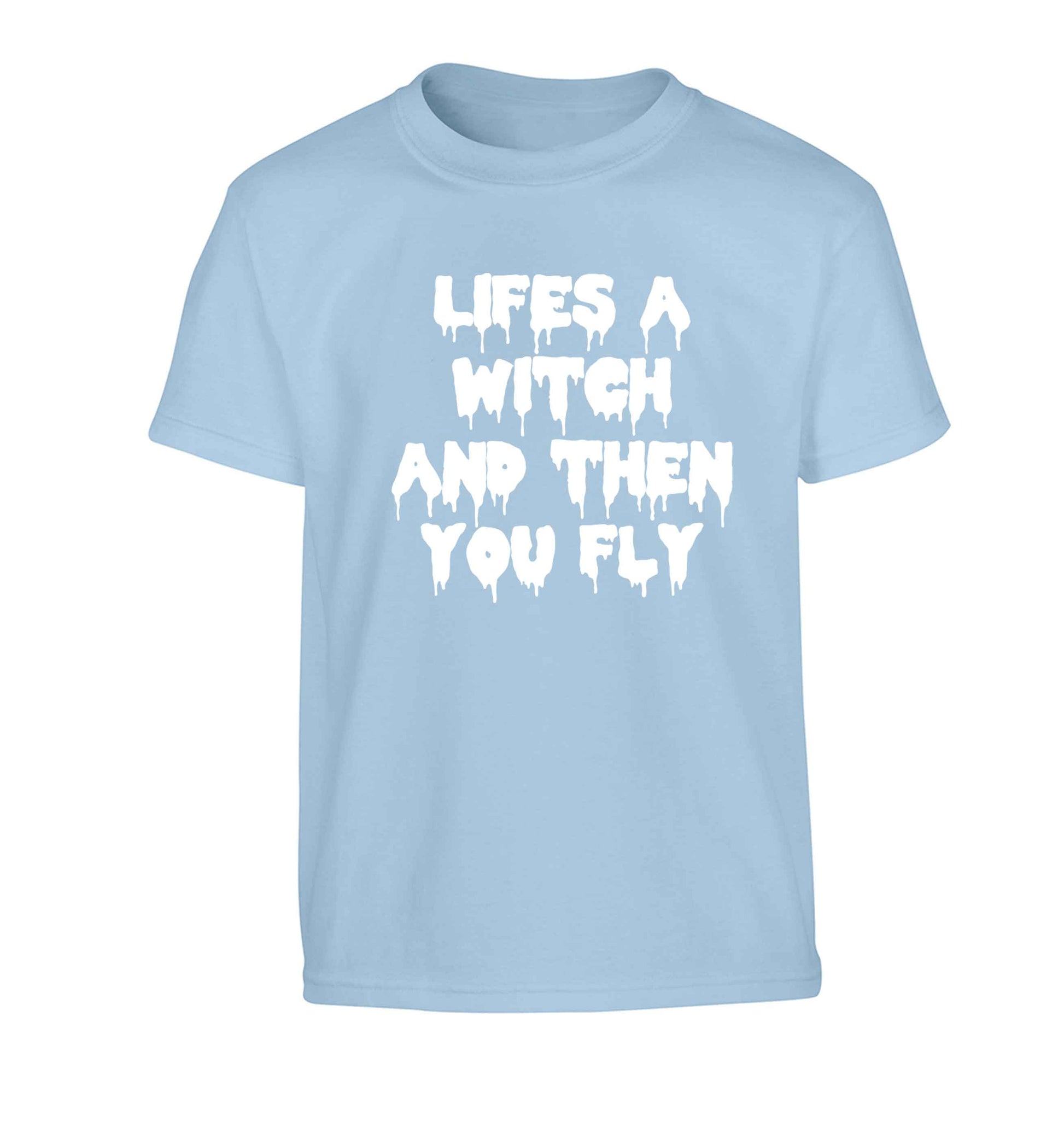 Life's a witch and then you fly Children's light blue Tshirt 12-13 Years