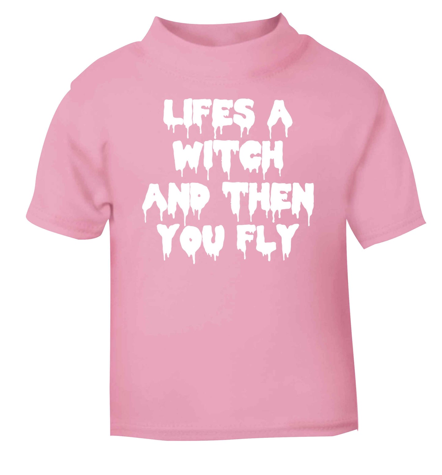 Life's a witch and then you fly light pink baby toddler Tshirt 2 Years
