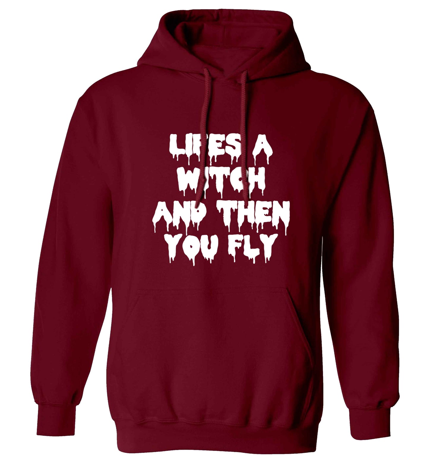 Life's a witch and then you fly adults unisex maroon hoodie 2XL