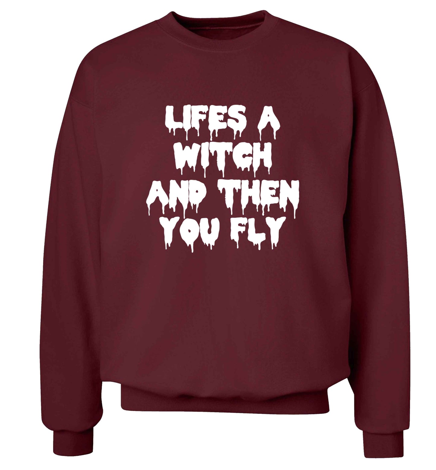 Life's a witch and then you fly adult's unisex maroon sweater 2XL