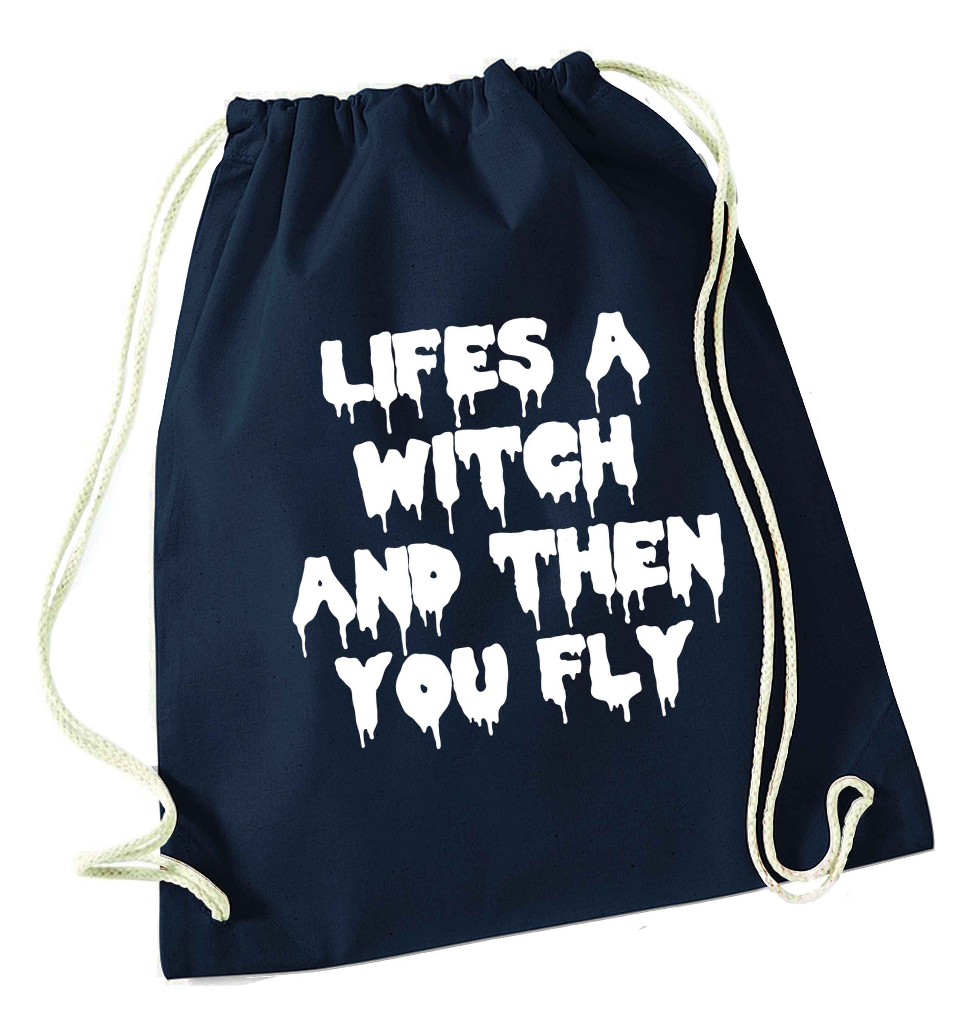 Life's a witch and then you fly navy drawstring bag