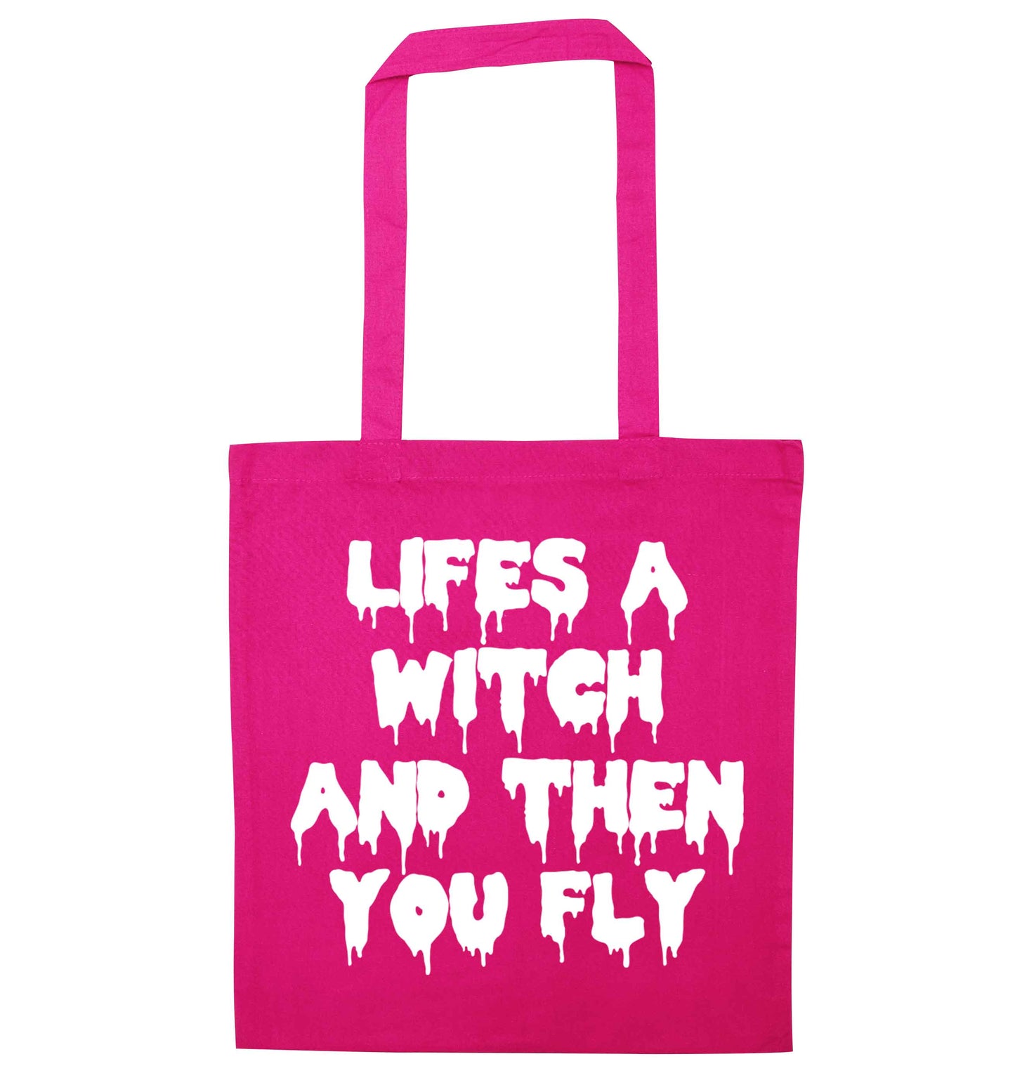 Life's a witch and then you fly pink tote bag