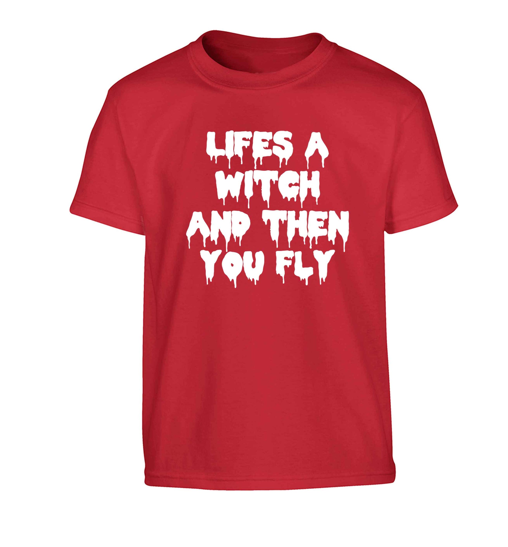 Life's a witch and then you fly Children's red Tshirt 12-13 Years