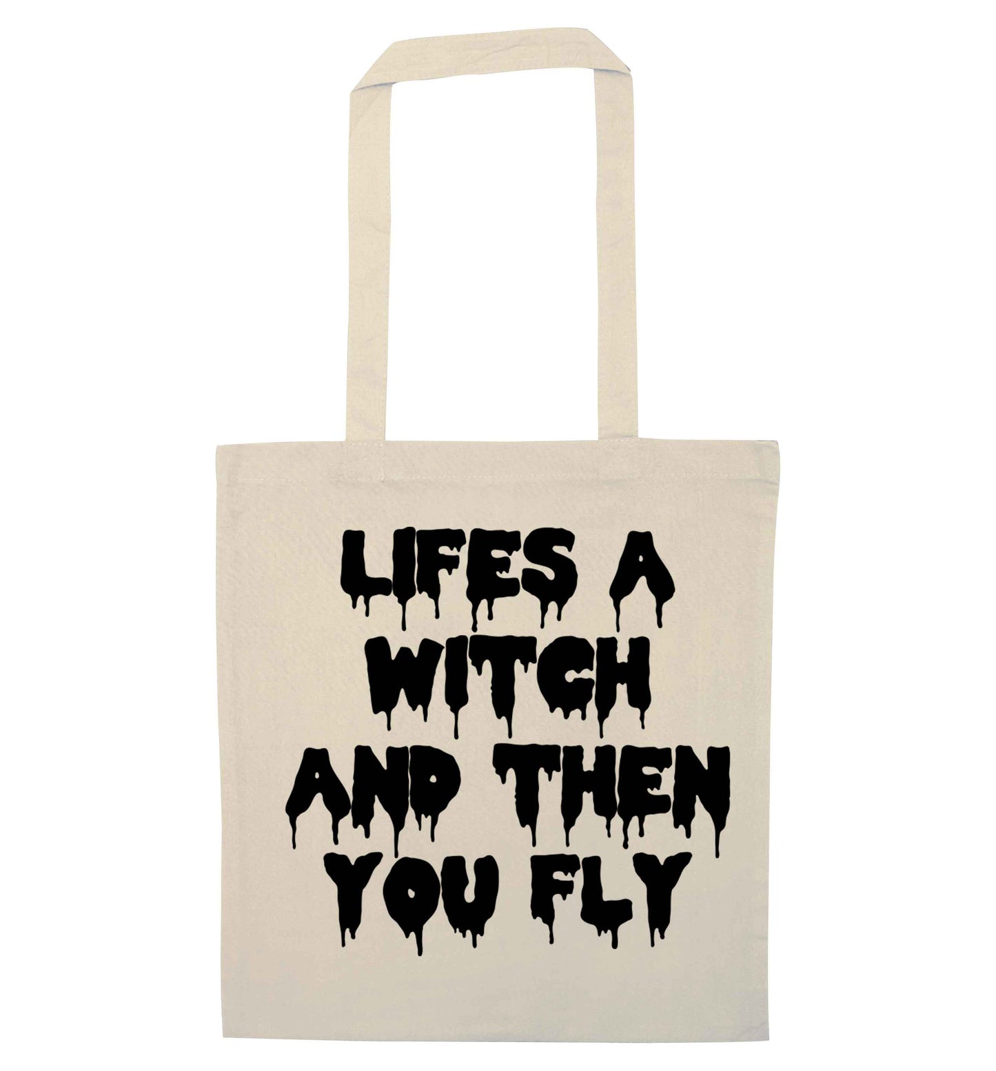 Life's a witch and then you fly natural tote bag