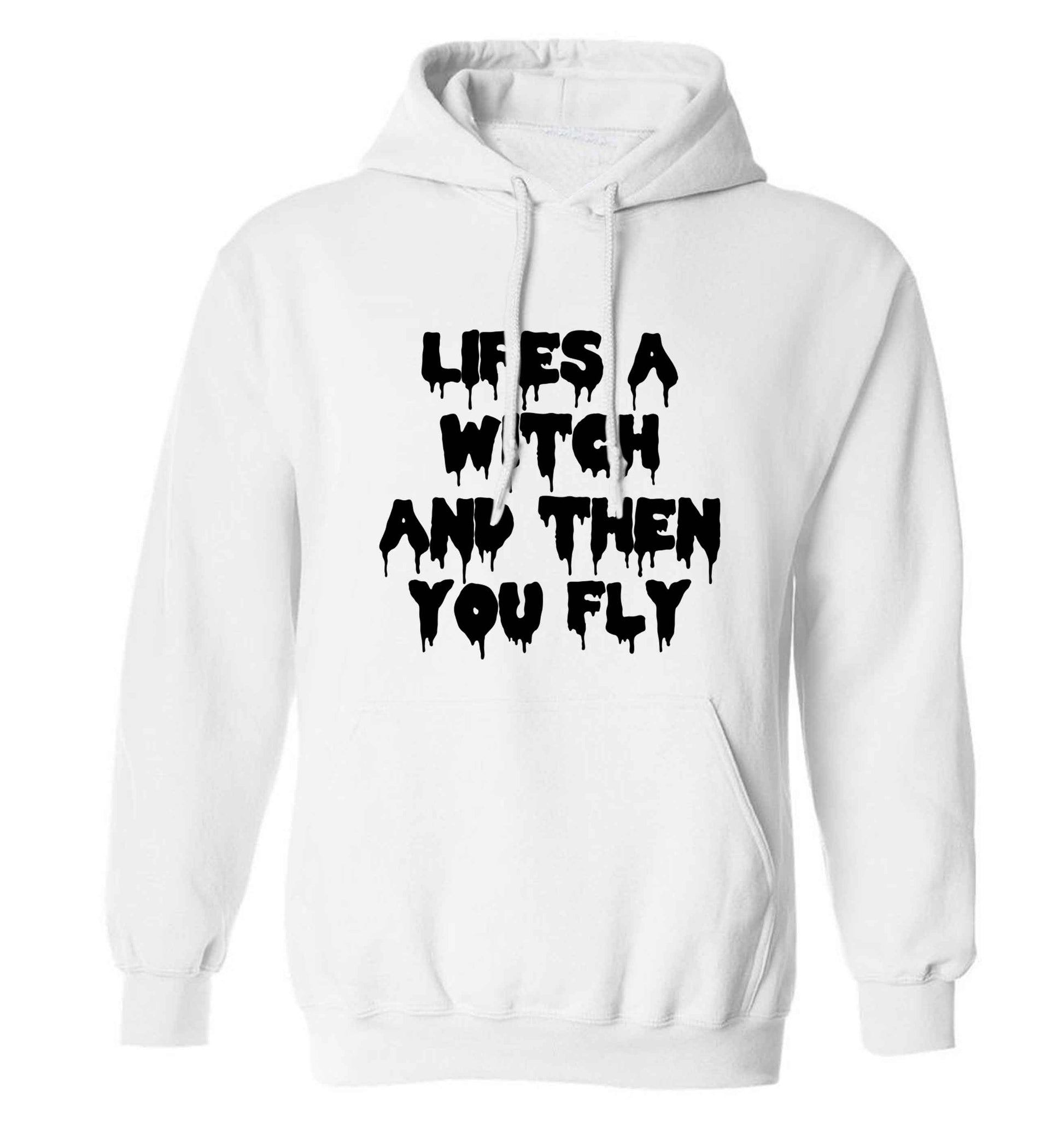 Life's a witch and then you fly adults unisex white hoodie 2XL