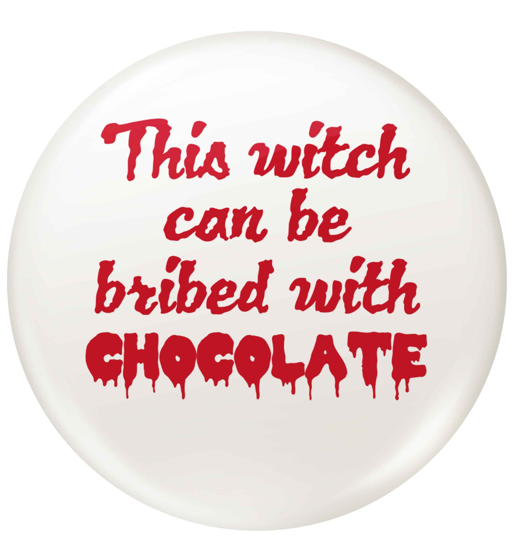 This witch can be bribed with chocolate small 25mm Pin badge