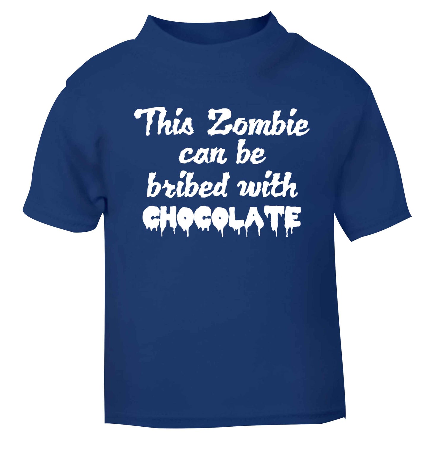 This zombie can be bribed with chocolate blue baby toddler Tshirt 2 Years