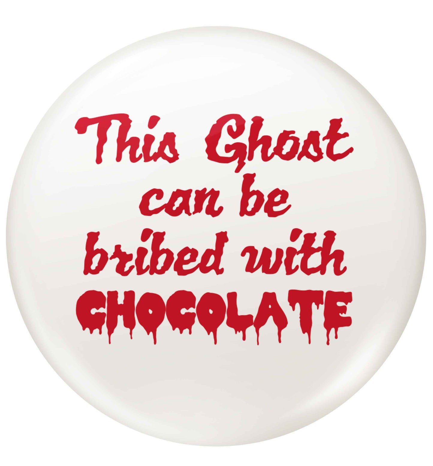 This ghost can be bribed with chocolate small 25mm Pin badge