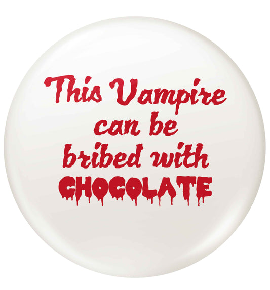 This vampire can be bribed with chocolate small 25mm Pin badge