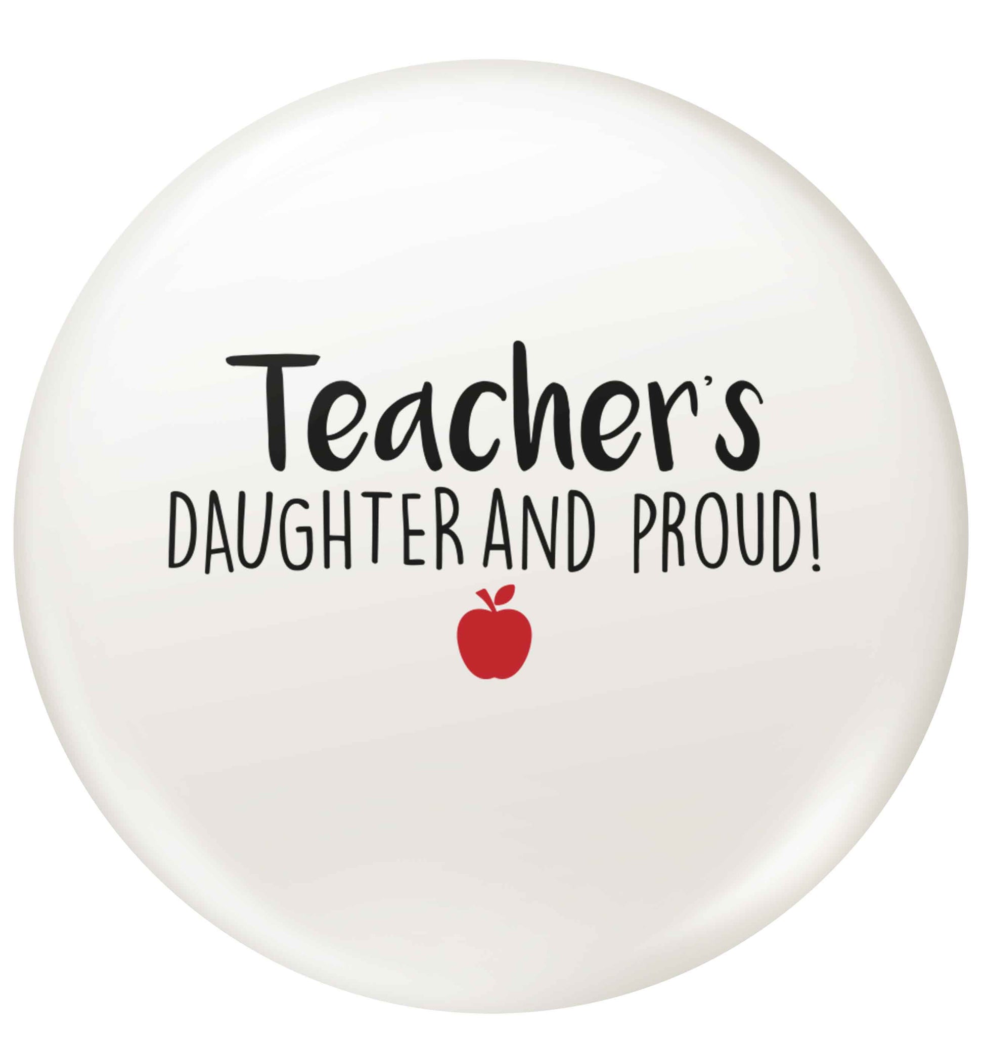 Teachers daughter and proud small 25mm Pin badge