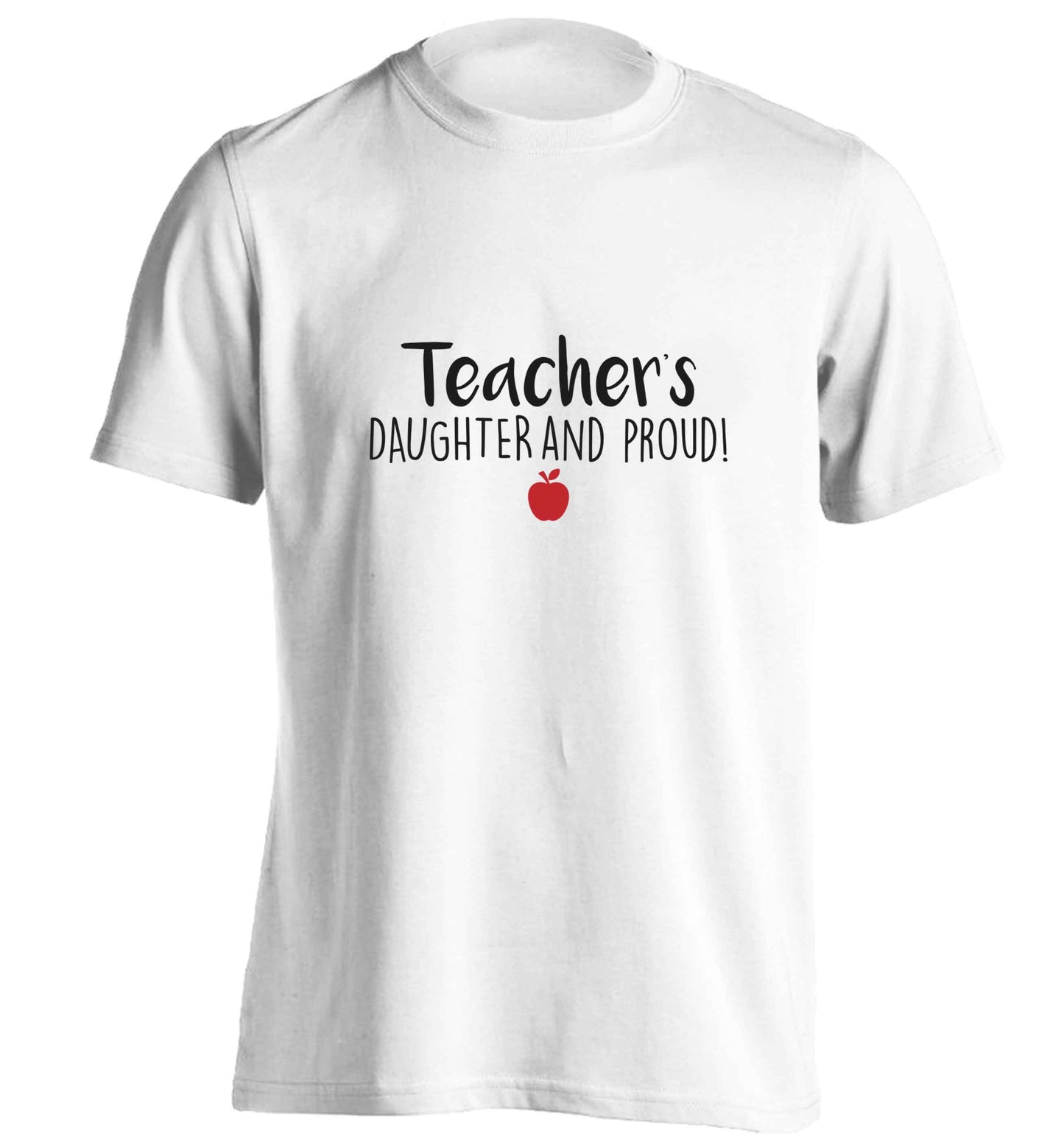 Teachers daughter and proud adults unisex white Tshirt 2XL