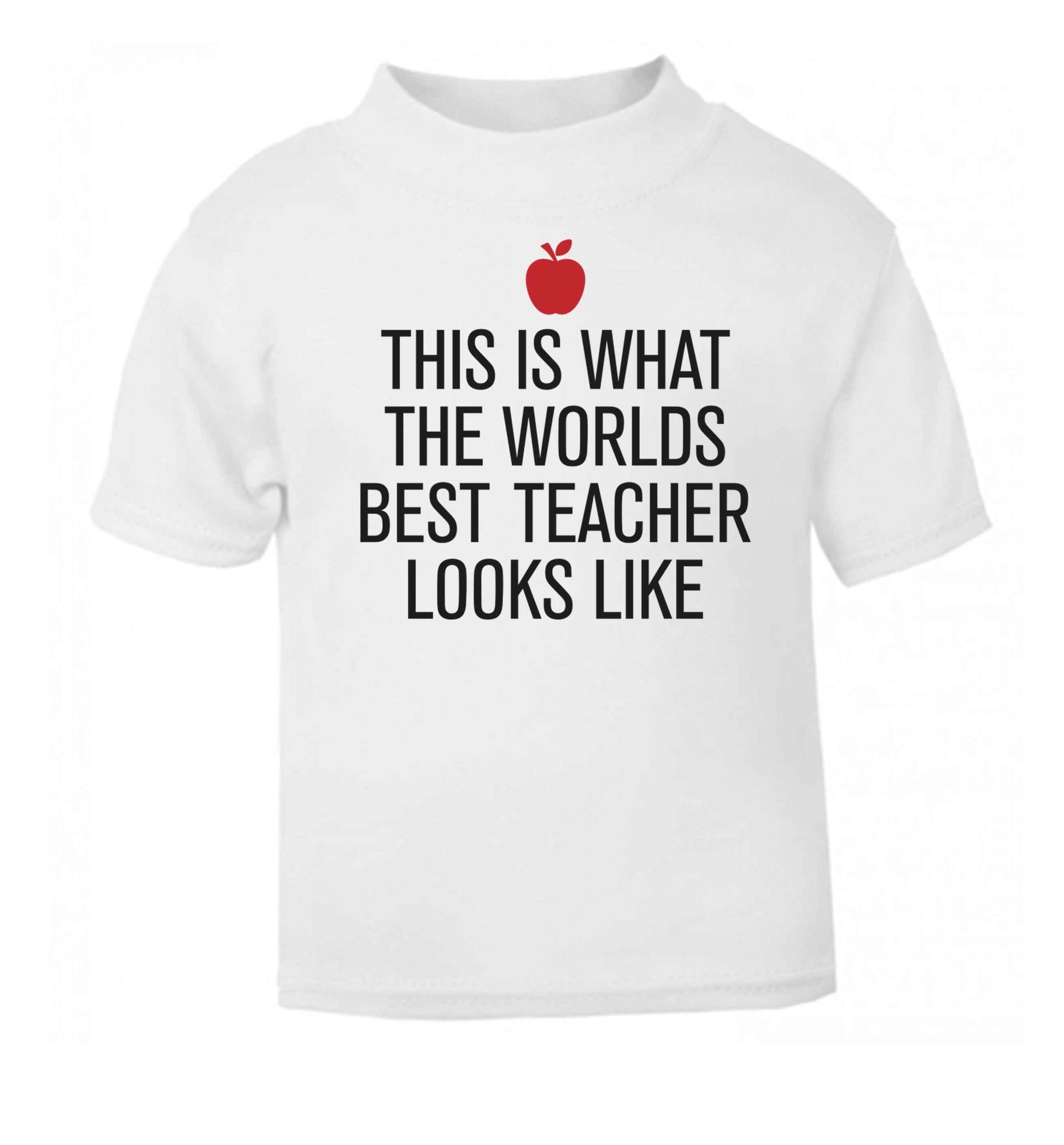 This is what the worlds best teacher looks like white baby toddler Tshirt 2 Years