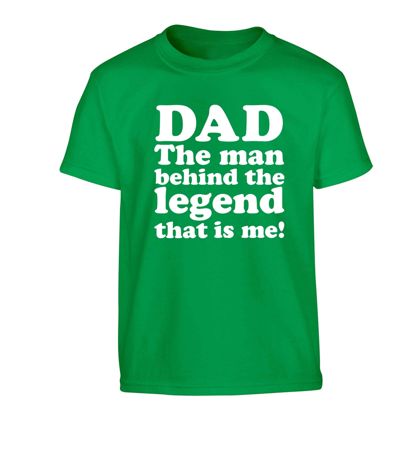 Dad the man behind the legend that is me Children's green Tshirt 12-13 Years