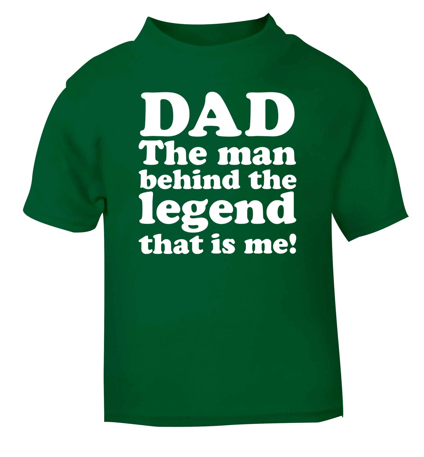 Dad the man behind the legend that is me green baby toddler Tshirt 2 Years