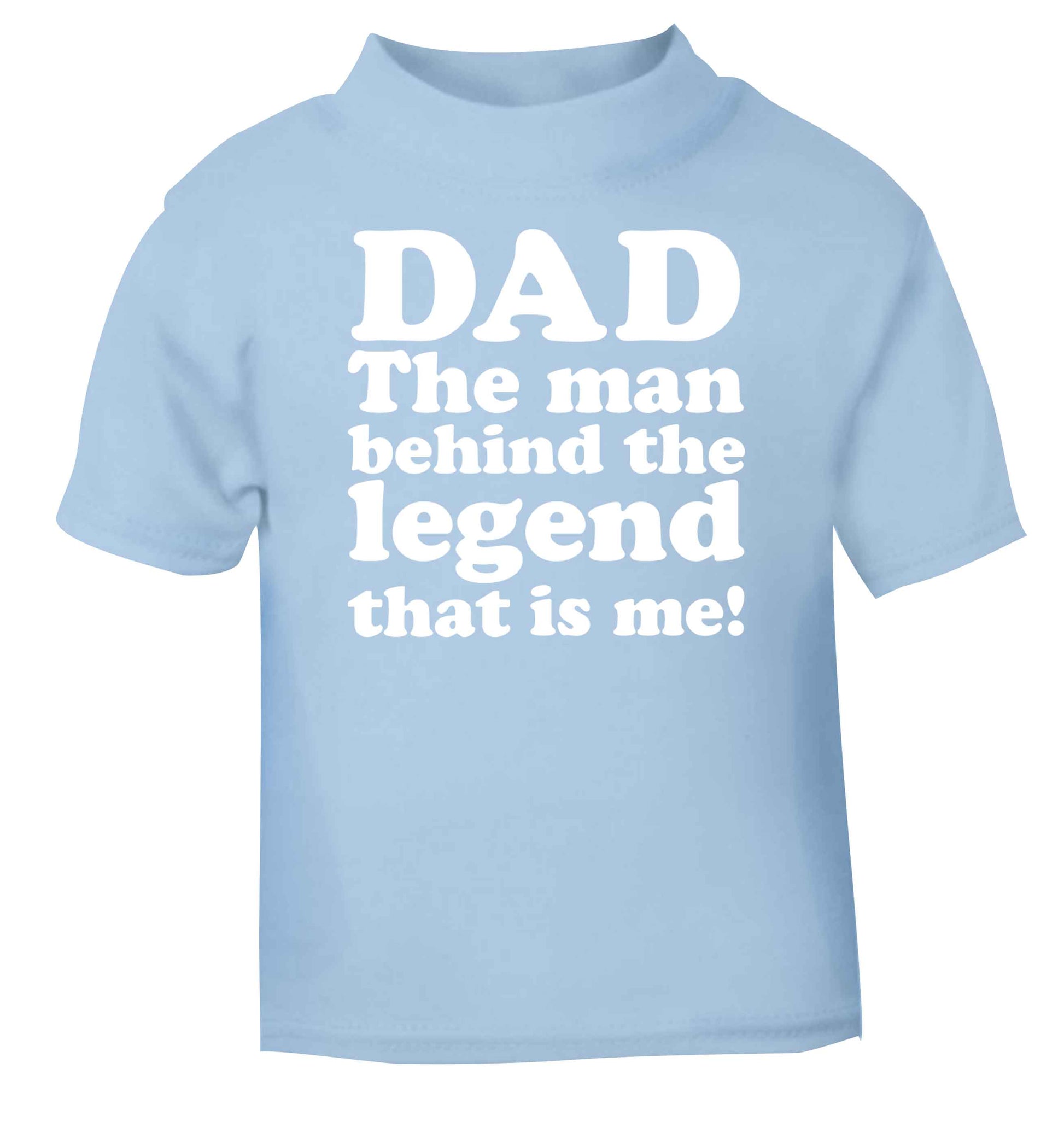 Dad the man behind the legend that is me light blue baby toddler Tshirt 2 Years
