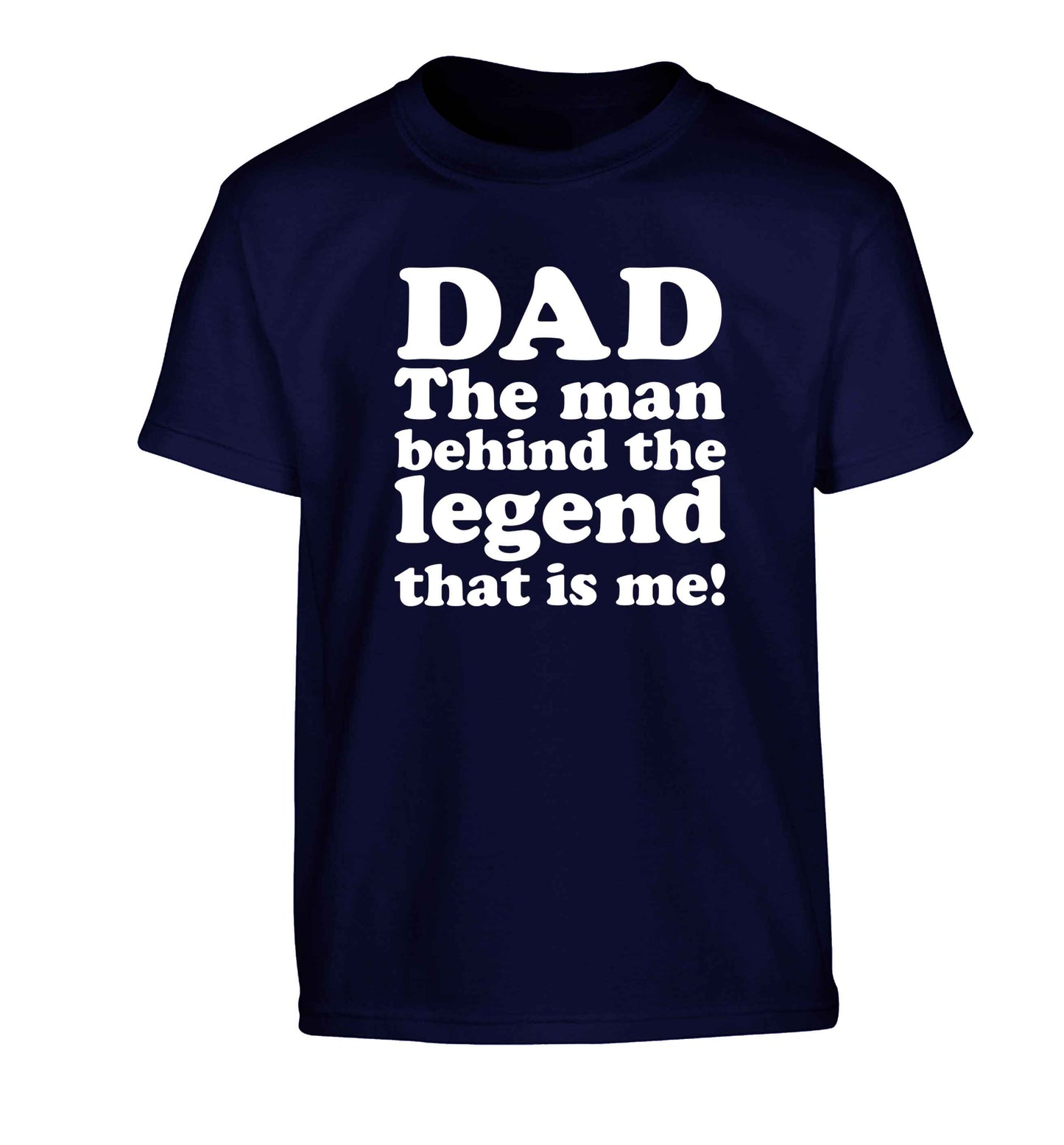 Dad the man behind the legend that is me Children's navy Tshirt 12-13 Years
