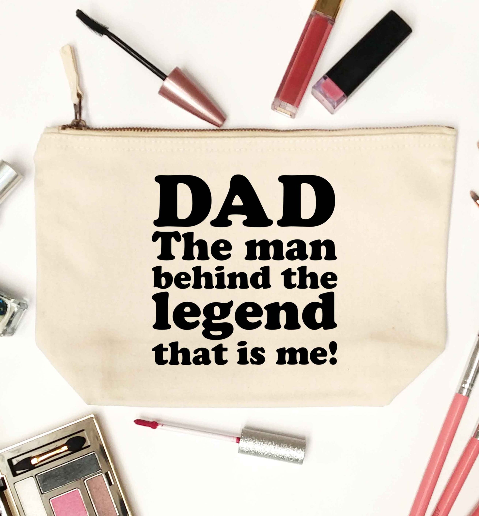 Dad the man behind the legend that is me natural makeup bag