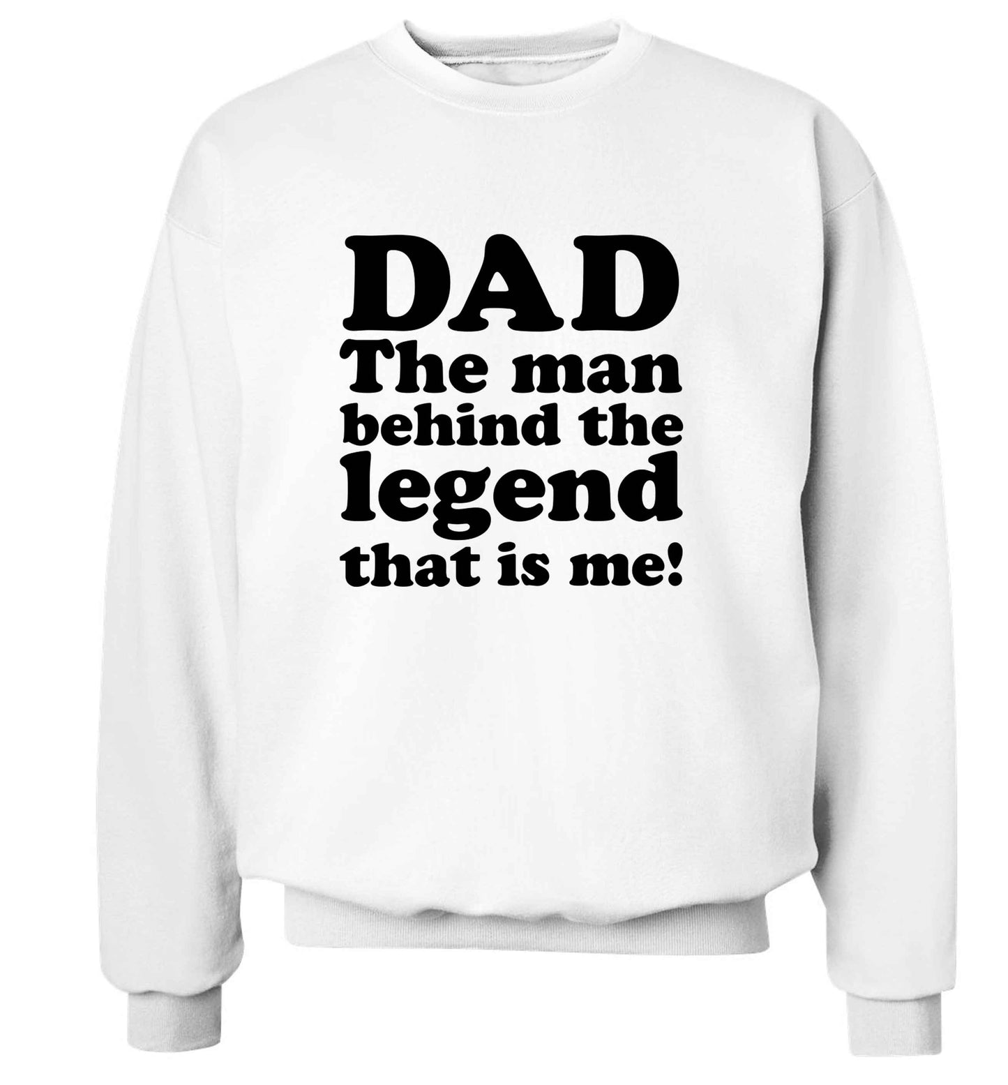 Dad the man behind the legend that is me adult's unisex white sweater 2XL