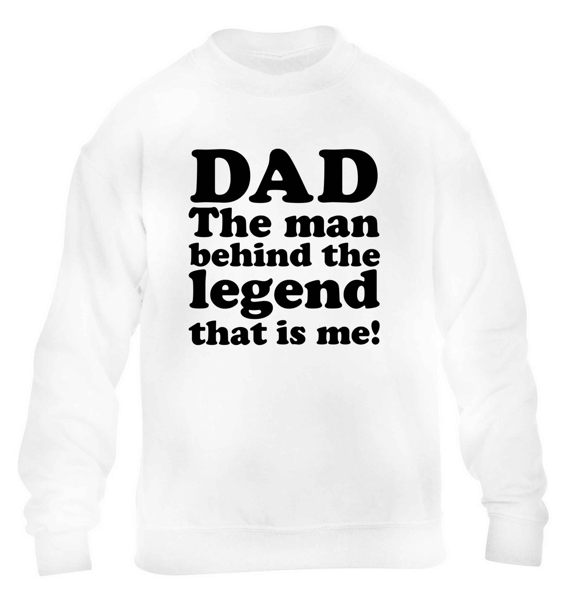 Dad the man behind the legend that is me children's white sweater 12-13 Years