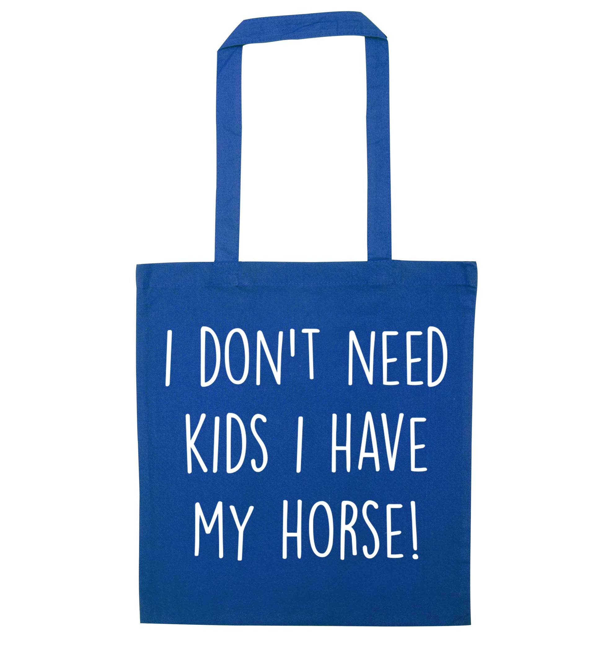 I don't need kids I have my horse blue tote bag