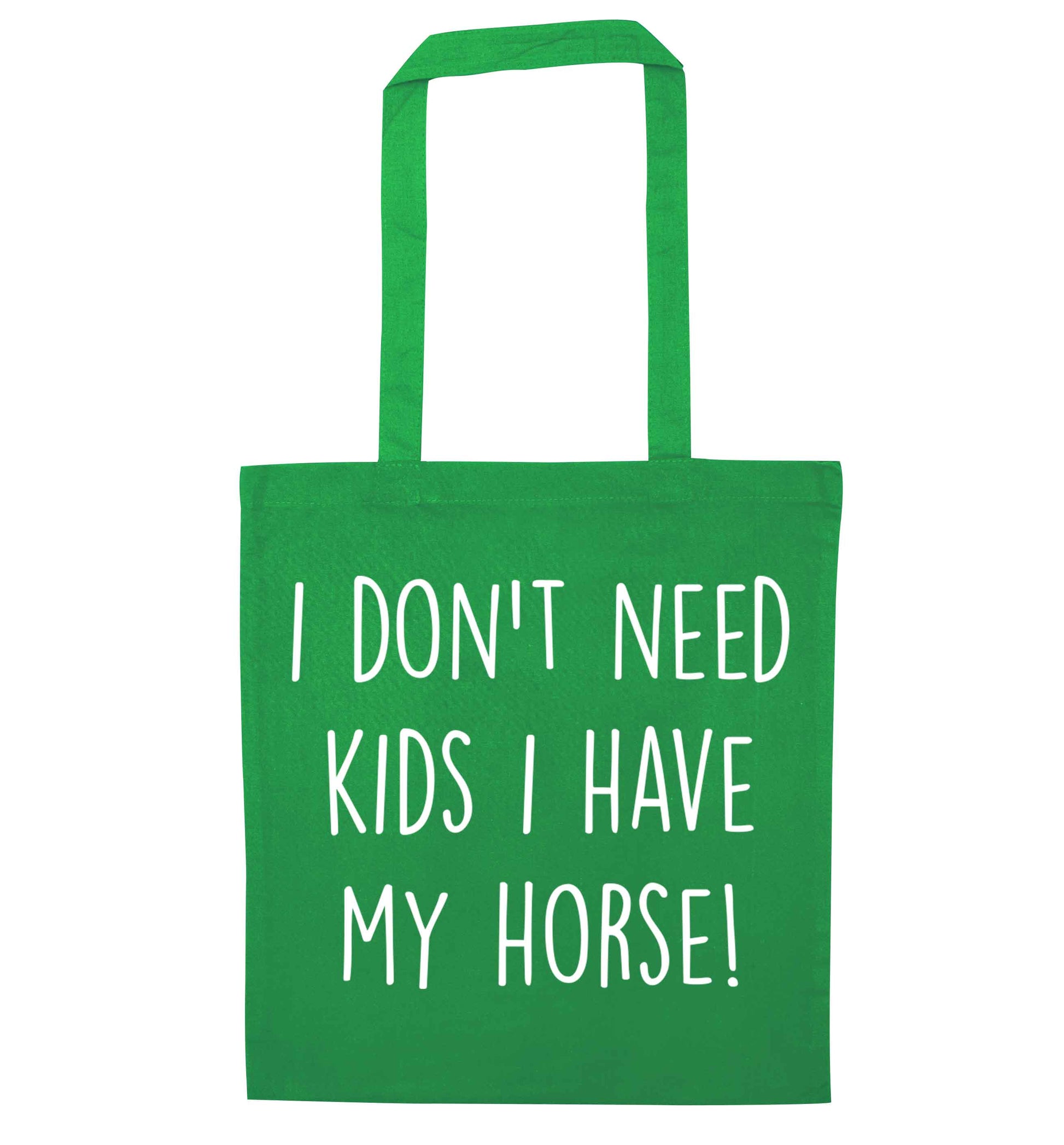 I don't need kids I have my horse green tote bag