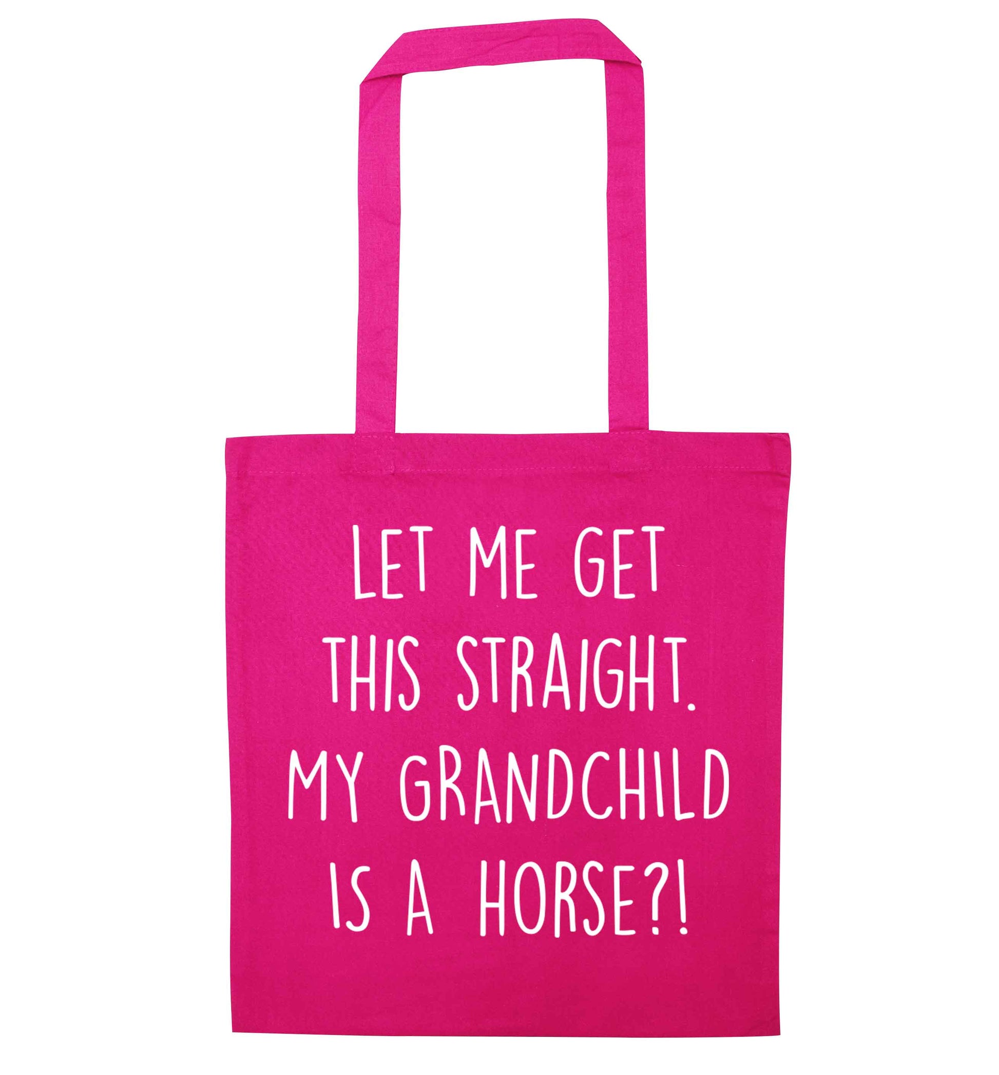 Let me get this straight, my grandchild is a horse?! pink tote bag