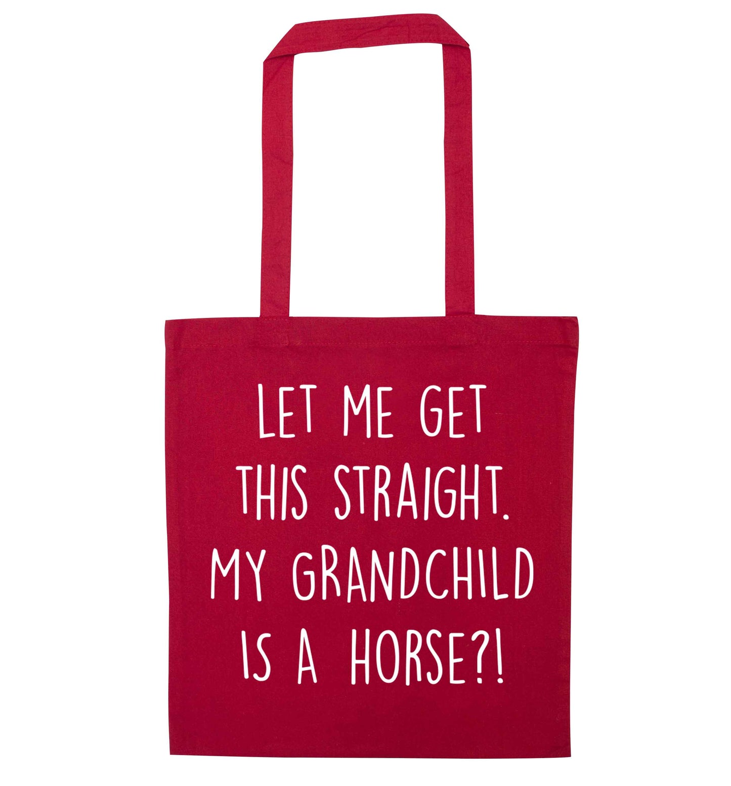 Let me get this straight, my grandchild is a horse?! red tote bag