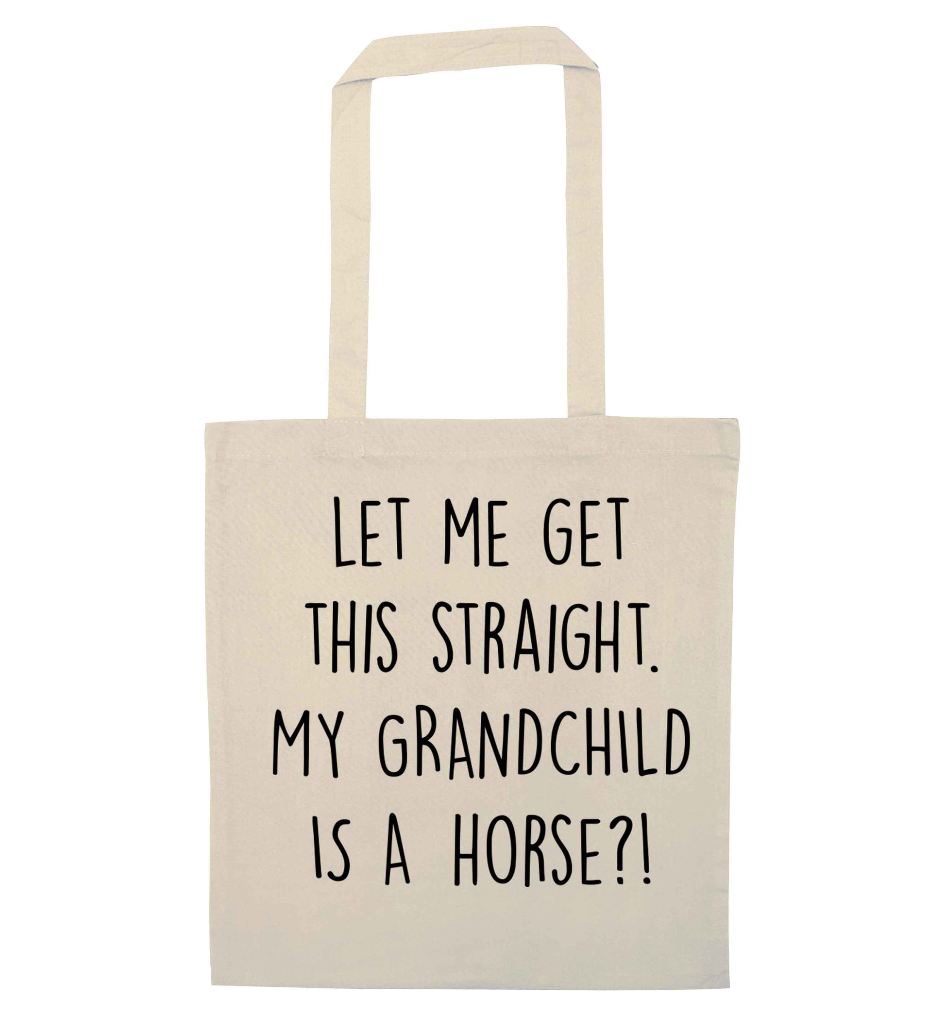 Let me get this straight, my grandchild is a horse?! natural tote bag