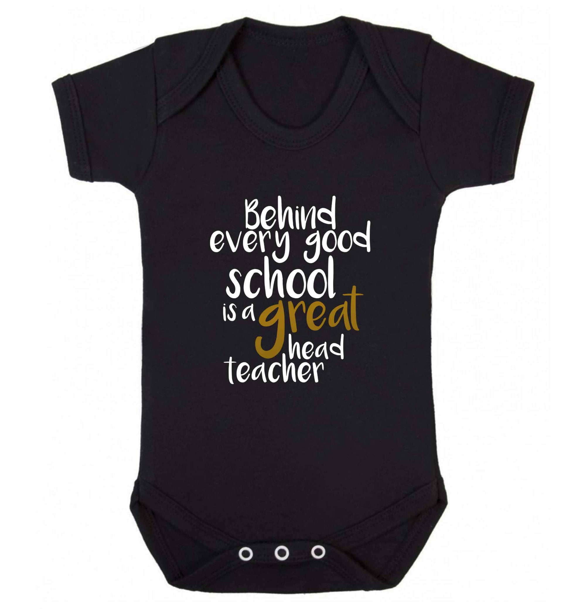 Behind every good school is a great head teacher baby vest black 18-24 months