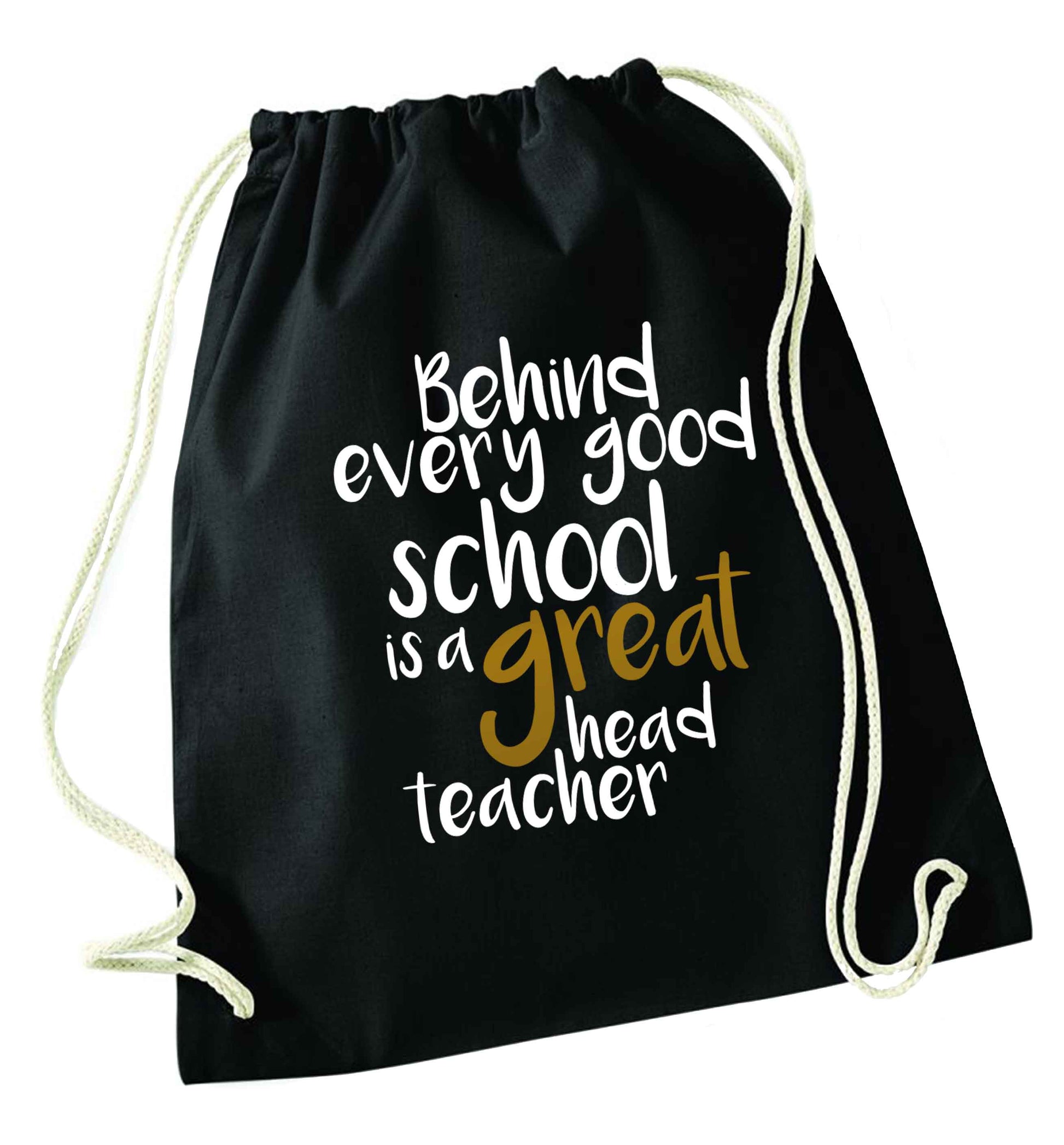 Behind every good school is a great head teacher black drawstring bag