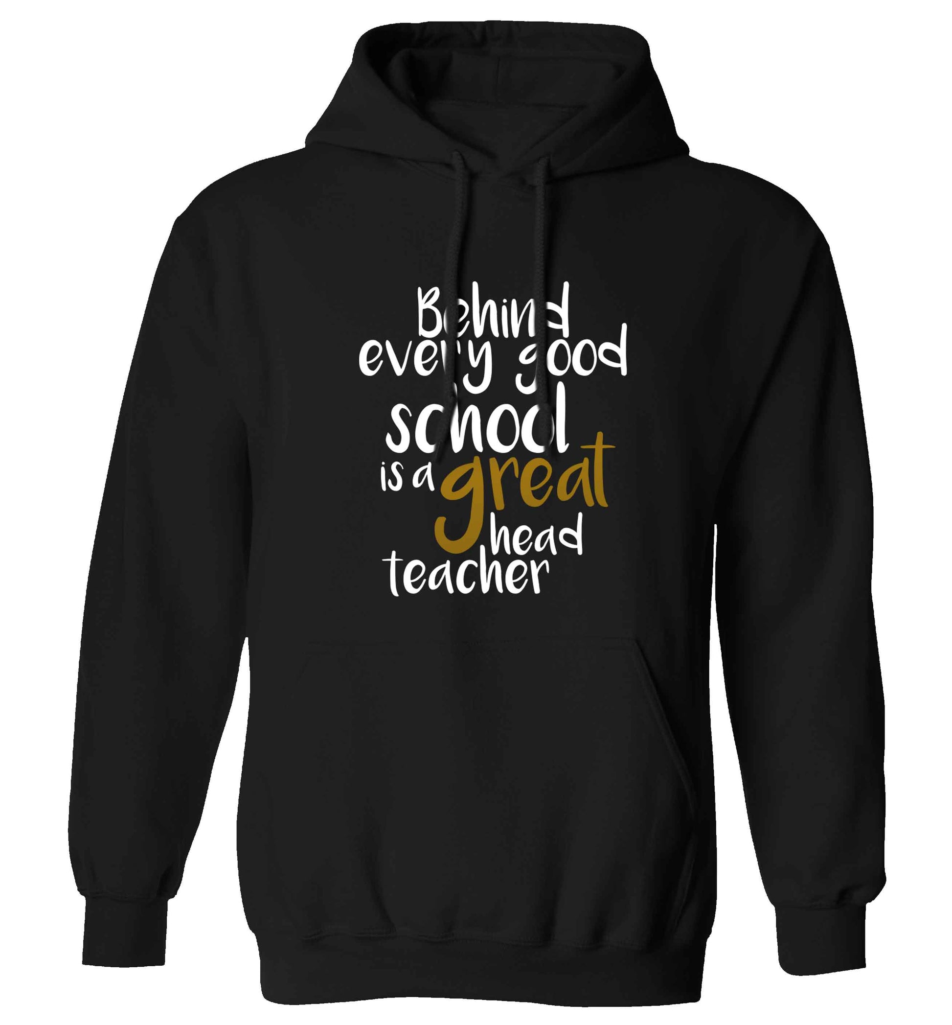 Behind every good school is a great head teacher adults unisex black hoodie 2XL