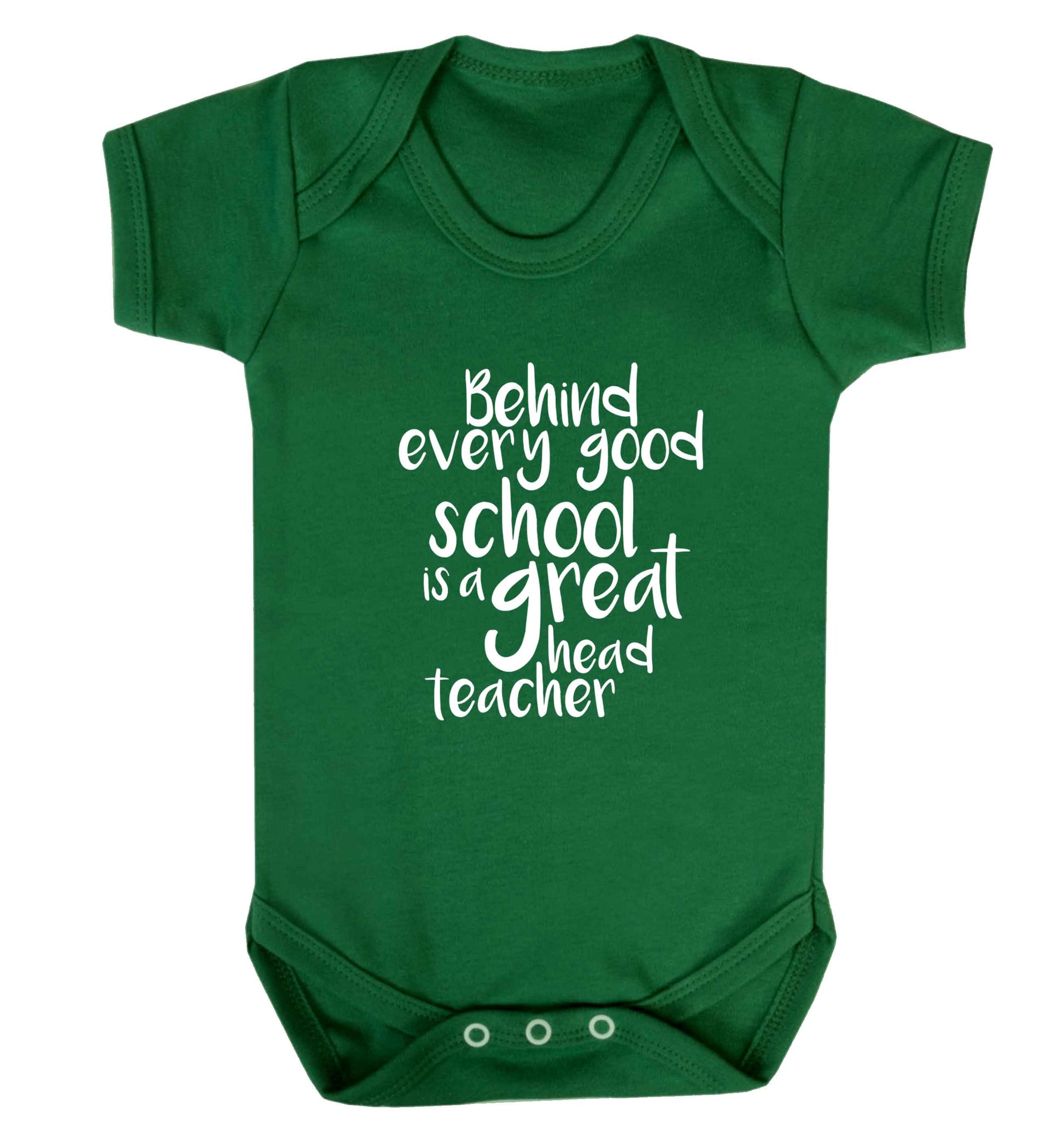 Behind every good school is a great head teacher baby vest green 18-24 months