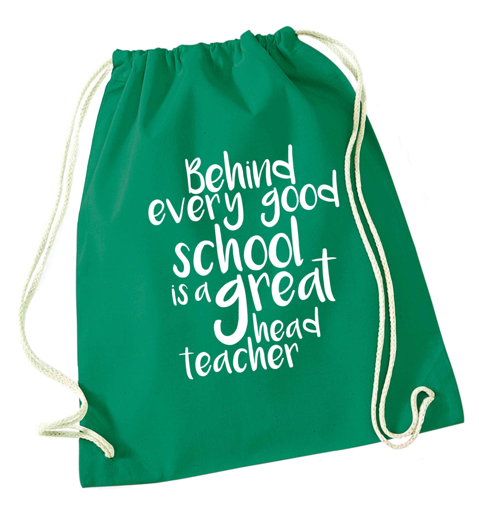 Behind every good school is a great head teacher green drawstring bag