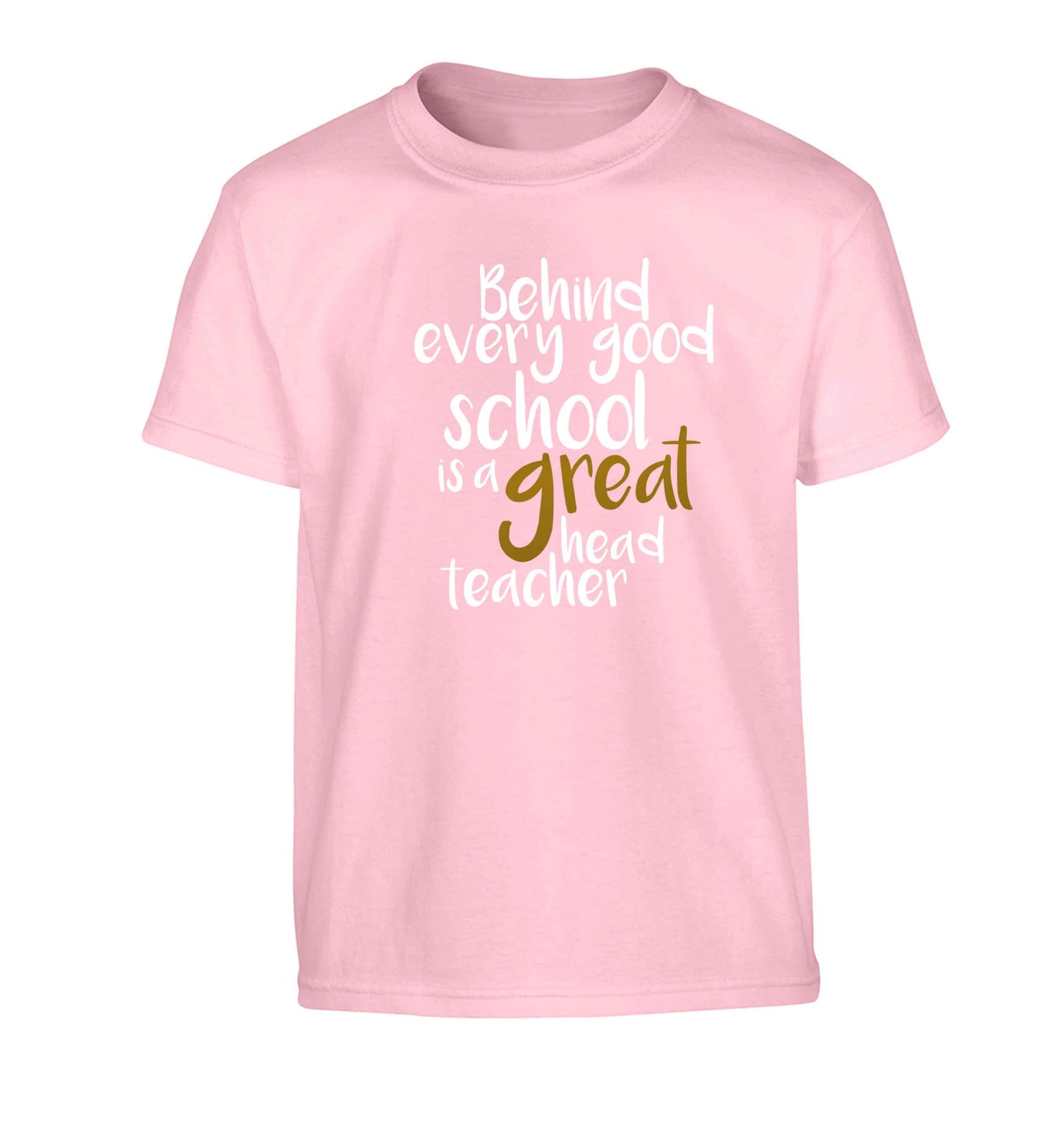 Behind every good school is a great head teacher Children's light pink Tshirt 12-13 Years