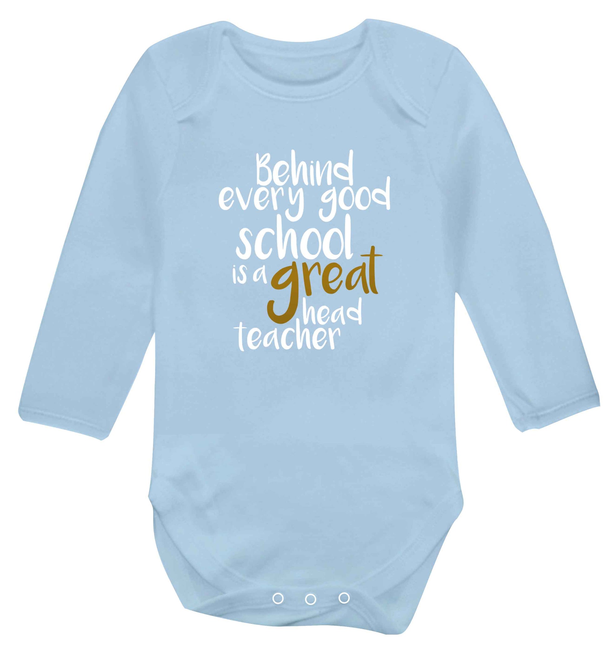 Behind every good school is a great head teacher baby vest long sleeved pale blue 6-12 months