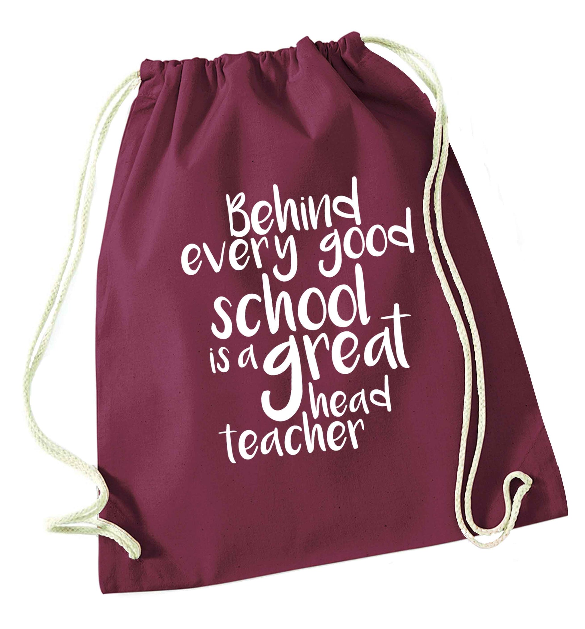 Behind every good school is a great head teacher maroon drawstring bag