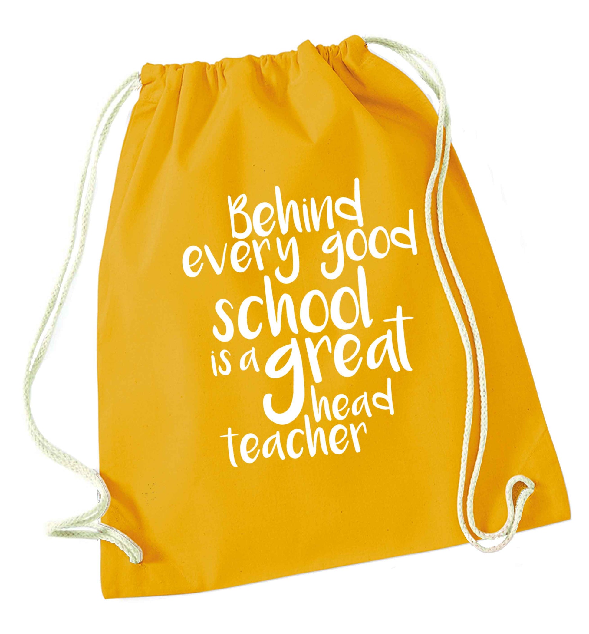 Behind every good school is a great head teacher mustard drawstring bag