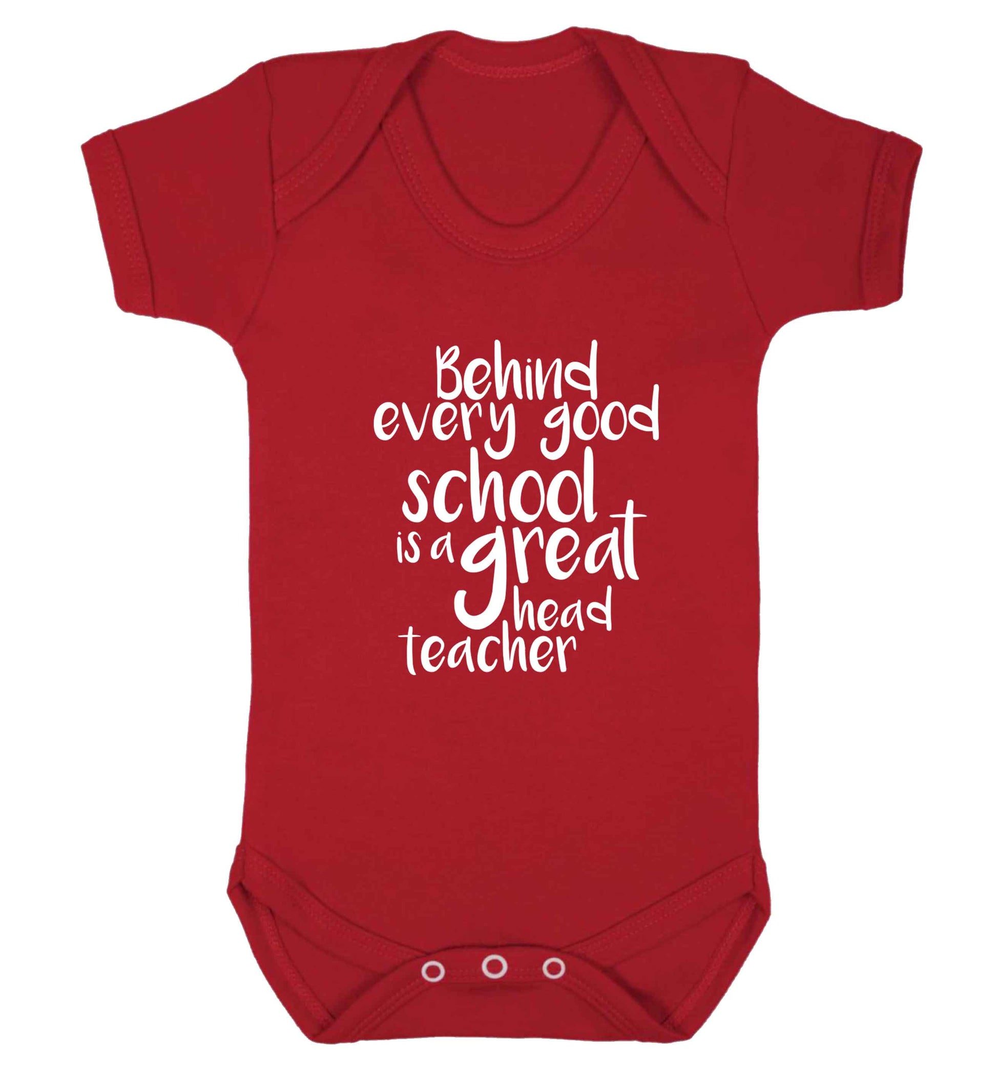 Behind every good school is a great head teacher baby vest red 18-24 months